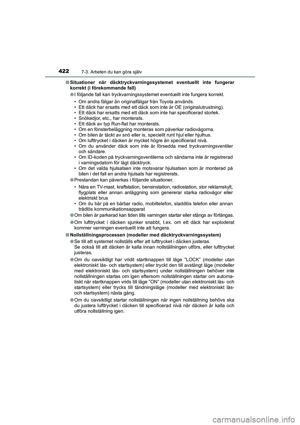 TOYOTA AVENSIS 2015 Bruksanvisningar (in Swedish) 4227-3. Arbeten du kan göra själv
OM20C20SEn
Situationer när däcktryckvarningssyst emet eventuellt inte fungerar
korrekt (i förekommande fall)
l I följande fall kan tryckvarningssystemet eventue TOYOTA AVENSIS 2015 Bruksanvisningar (in Swedish) 4227-3. Arbeten du kan göra själv
OM20C20SEn
Situationer när däcktryckvarningssyst emet eventuellt inte fungerar
korrekt (i förekommande fall)
l I följande fall kan tryckvarningssystemet eventue