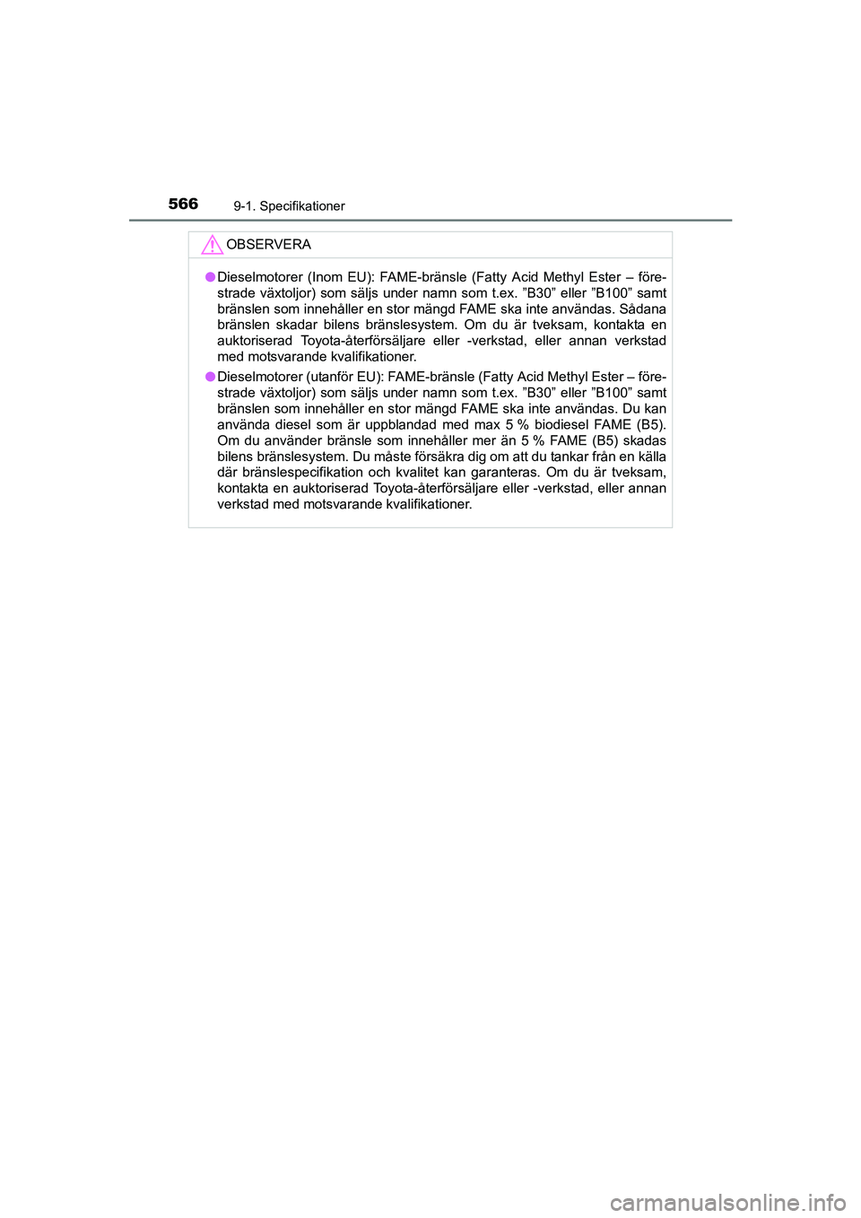 TOYOTA AVENSIS 2015 Bruksanvisningar (in Swedish) 5669-1. Specifikationer
OM20C20SE
OBSERVERA
lDieselmotorer (Inom EU): FAME-bränsle (Fatty Acid Methyl Ester – före-
strade växtoljor) som säljs under namn som t.ex. ”B30” eller ”B100” sa TOYOTA AVENSIS 2015 Bruksanvisningar (in Swedish) 5669-1. Specifikationer
OM20C20SE
OBSERVERA
lDieselmotorer (Inom EU): FAME-bränsle (Fatty Acid Methyl Ester – före-
strade växtoljor) som säljs under namn som t.ex. ”B30” eller ”B100” sa