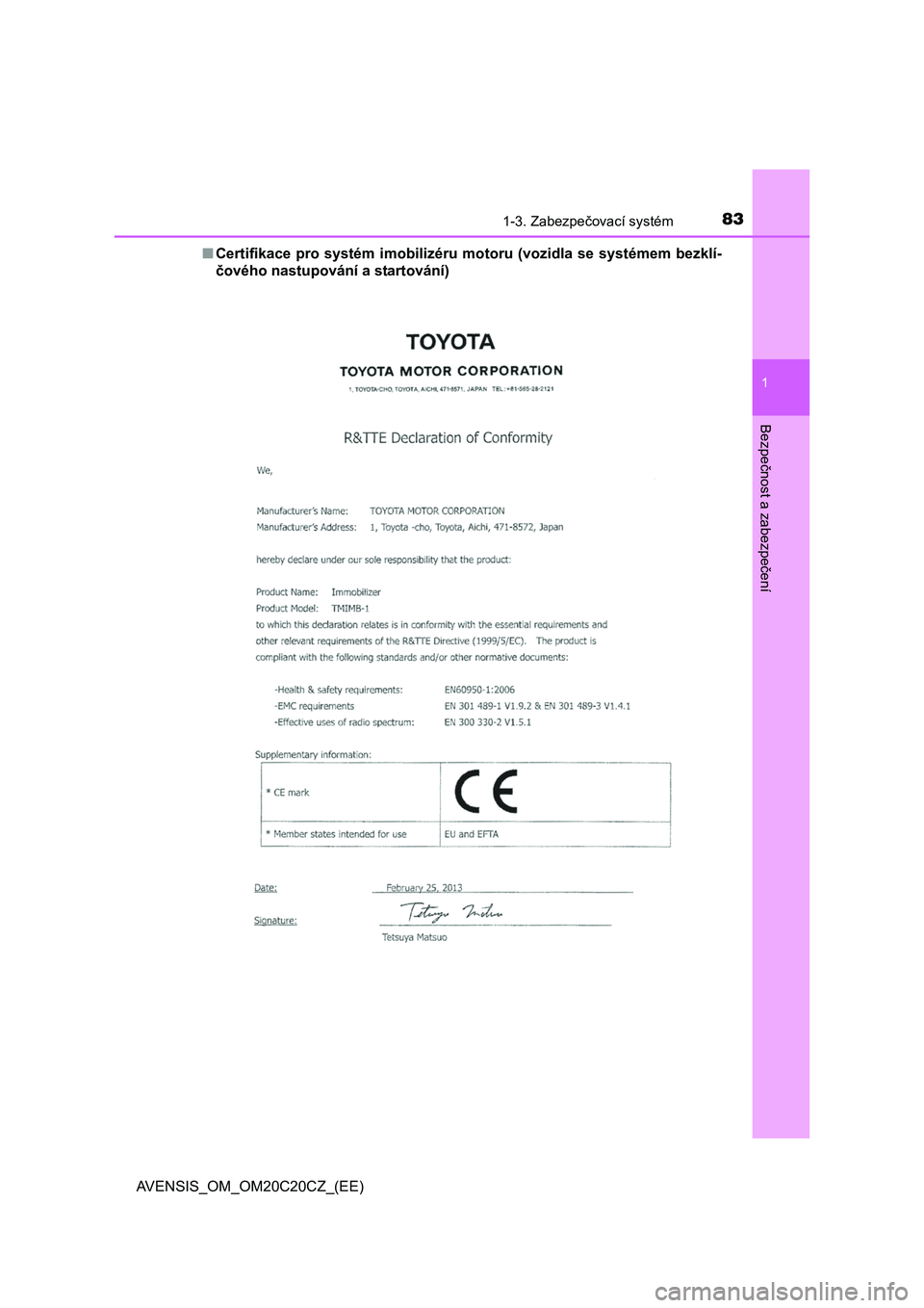 TOYOTA AVENSIS 2015  Návod na použití (in Czech) 831-3. Zabezpečovací systém
1
AVENSIS_OM_OM20C20CZ_(EE)
Bezpe
čnost a zabezpe
čení
■Certifikace pro systém imobilizéru motoru (vozidla se systémem bezklí- 
č ového nastupování a starto