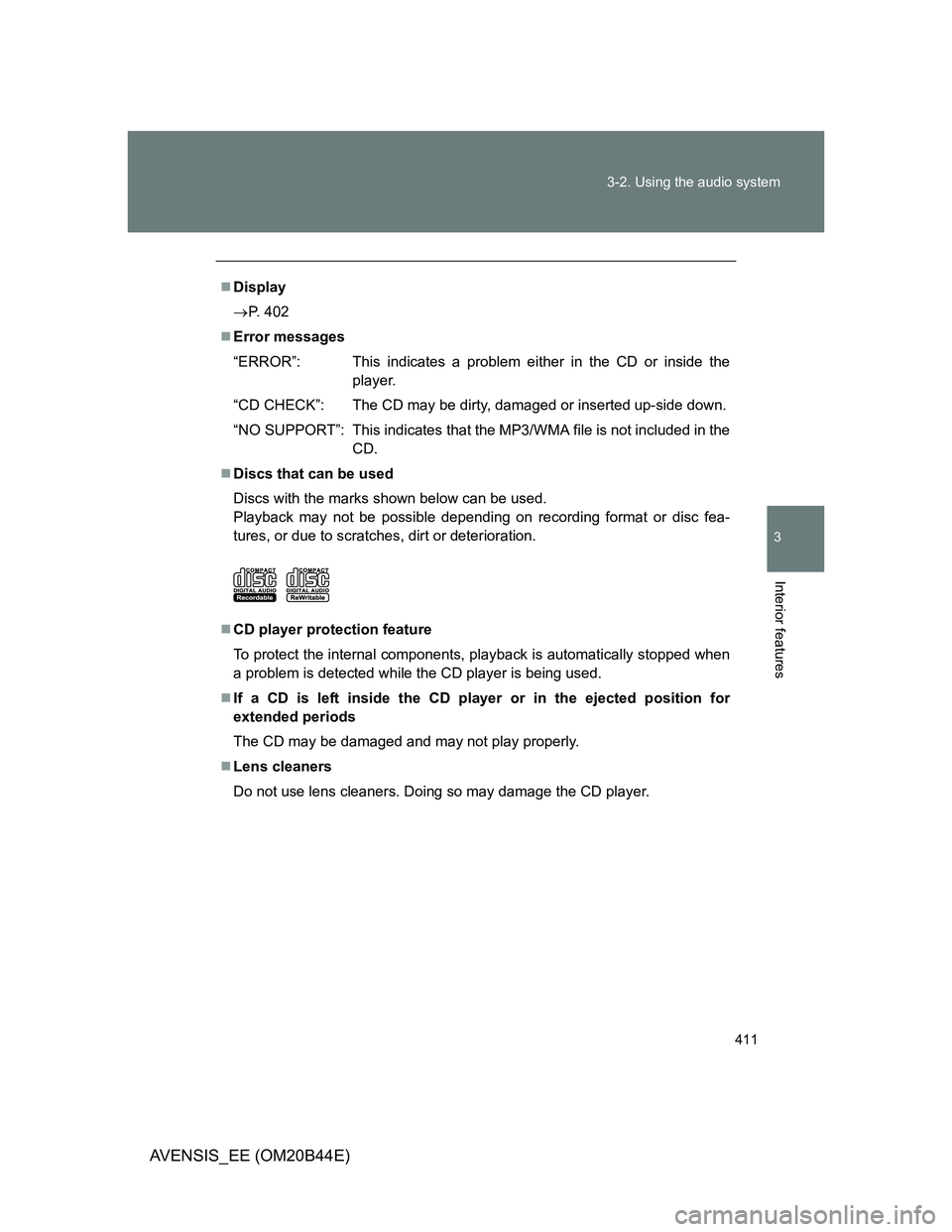 TOYOTA AVENSIS 2012 Owners Manual 411 3-2. Using the audio system
3
Interior features
AVENSIS_EE (OM20B44E)
Display
P. 402
Error messages
“ERROR”: This indicates a problem either in the CD or inside the
player.
“CD CHEC TOYOTA AVENSIS 2012 Owners Manual 411 3-2. Using the audio system
3
Interior features
AVENSIS_EE (OM20B44E)
Display
P. 402
Error messages
“ERROR”: This indicates a problem either in the CD or inside the
player.
“CD CHEC