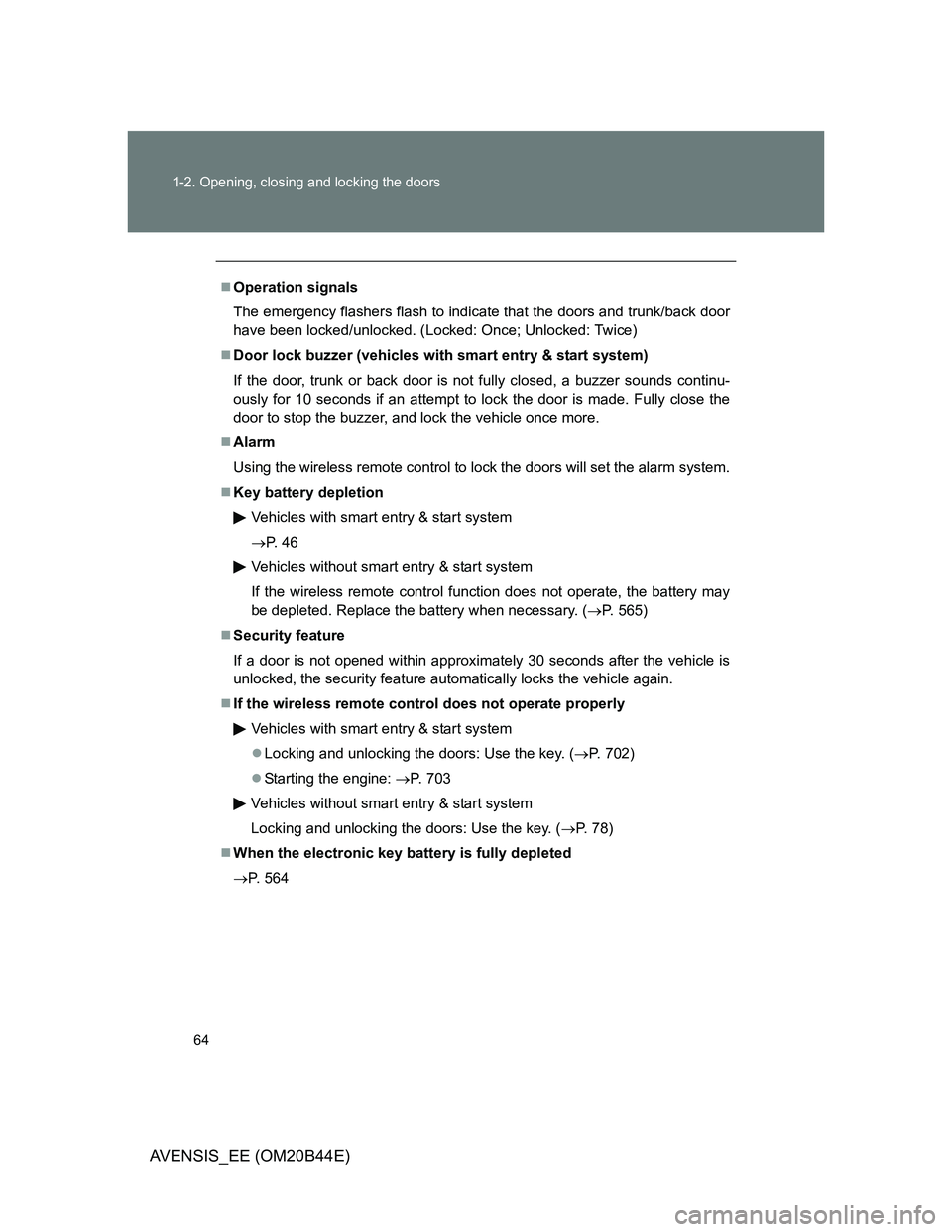 TOYOTA AVENSIS 2011 Owners Manual 64 1-2. Opening, closing and locking the doors
AVENSIS_EE (OM20B44E)
Operation signals
The emergency flashers flash to indicate that the doors and trunk/back door
have been locked/unlocked. (Locked TOYOTA AVENSIS 2011 Owners Manual 64 1-2. Opening, closing and locking the doors
AVENSIS_EE (OM20B44E)
Operation signals
The emergency flashers flash to indicate that the doors and trunk/back door
have been locked/unlocked. (Locked