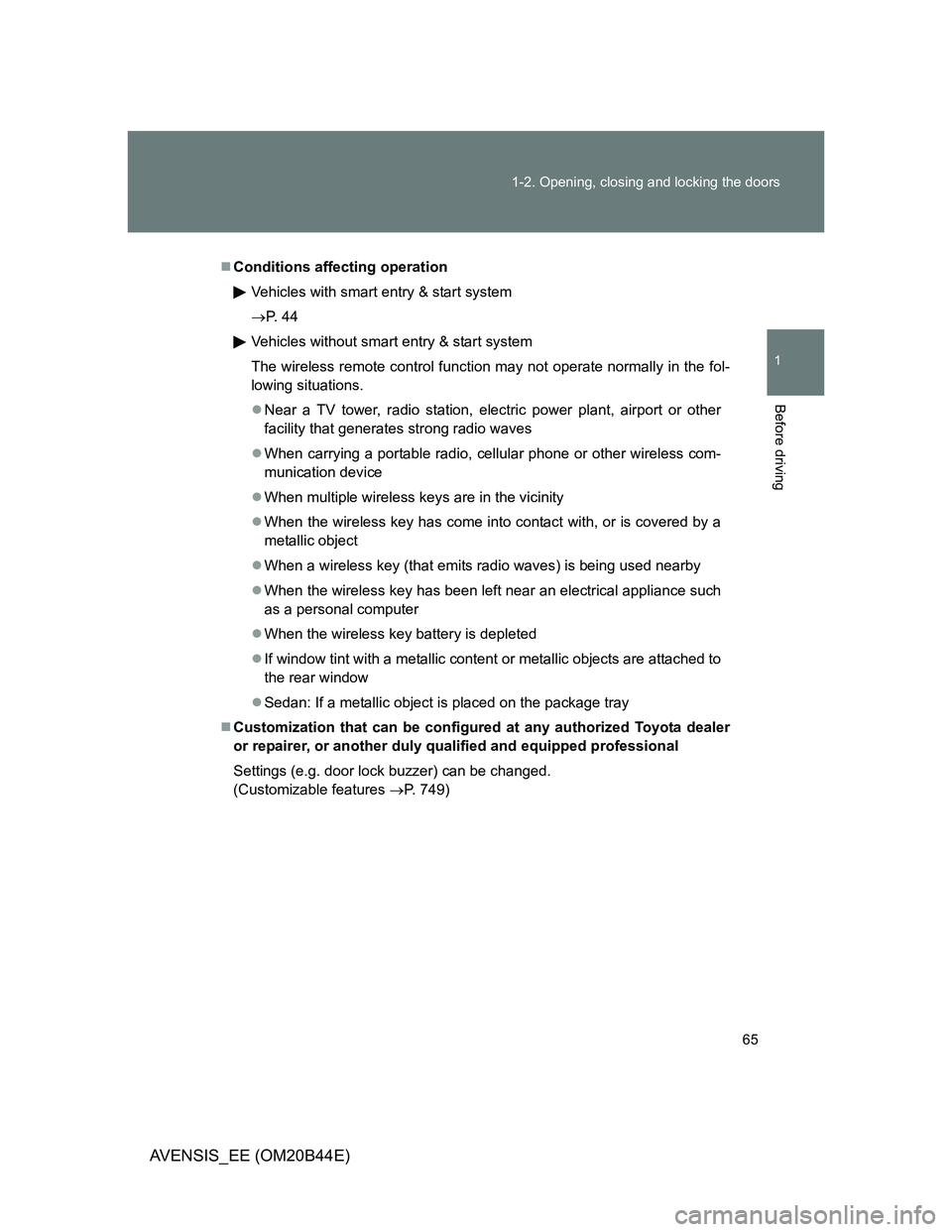 TOYOTA AVENSIS 2012 Repair Manual 65 1-2. Opening, closing and locking the doors
1
Before driving
AVENSIS_EE (OM20B44E)
Conditions affecting operation
Vehicles with smart entry & start system
P. 4 4
Vehicles without smart entry TOYOTA AVENSIS 2012 Repair Manual 65 1-2. Opening, closing and locking the doors
1
Before driving
AVENSIS_EE (OM20B44E)
Conditions affecting operation
Vehicles with smart entry & start system
P. 4 4
Vehicles without smart entry