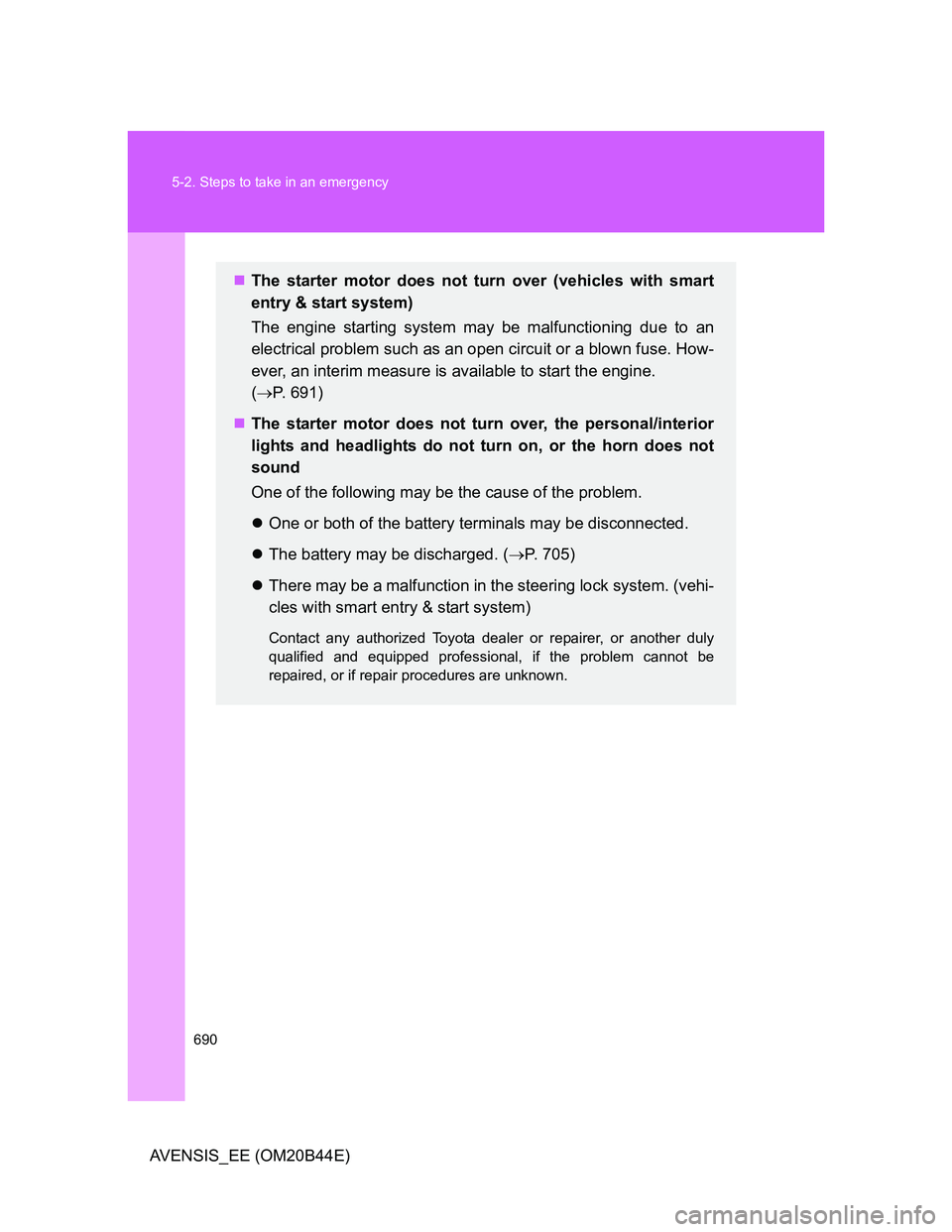 TOYOTA AVENSIS 2012 Owners Manual 690 5-2. Steps to take in an emergency
AVENSIS_EE (OM20B44E)
The starter motor does not turn over (vehicles with smart
entry & start system)
The engine starting system may be malfunctioning due to TOYOTA AVENSIS 2012 Owners Manual 690 5-2. Steps to take in an emergency
AVENSIS_EE (OM20B44E)
The starter motor does not turn over (vehicles with smart
entry & start system)
The engine starting system may be malfunctioning due to