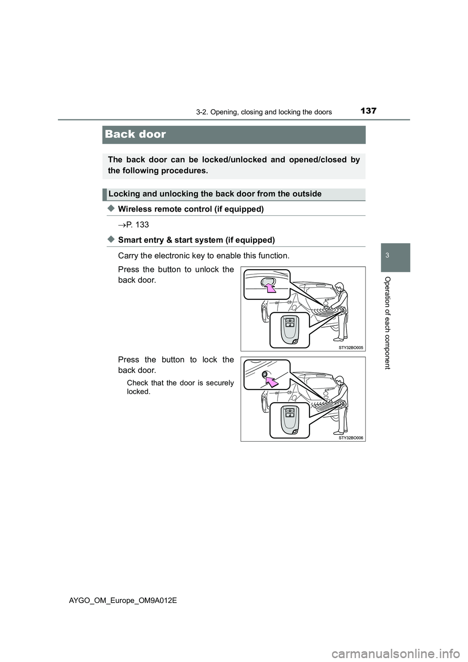 TOYOTA AYGO 2021 Owners Manual 137
3
3-2. Opening, closing and locking the doors
Operation of each component
AYGO_OM_Europe_OM9A012E
Back door
◆Wireless remote control (if equipped)
P. 1 3 3
◆Smart entry & start system (if TOYOTA AYGO 2021 Owners Manual 137
3
3-2. Opening, closing and locking the doors
Operation of each component
AYGO_OM_Europe_OM9A012E
Back door
◆Wireless remote control (if equipped)
P. 1 3 3
◆Smart entry & start system (if