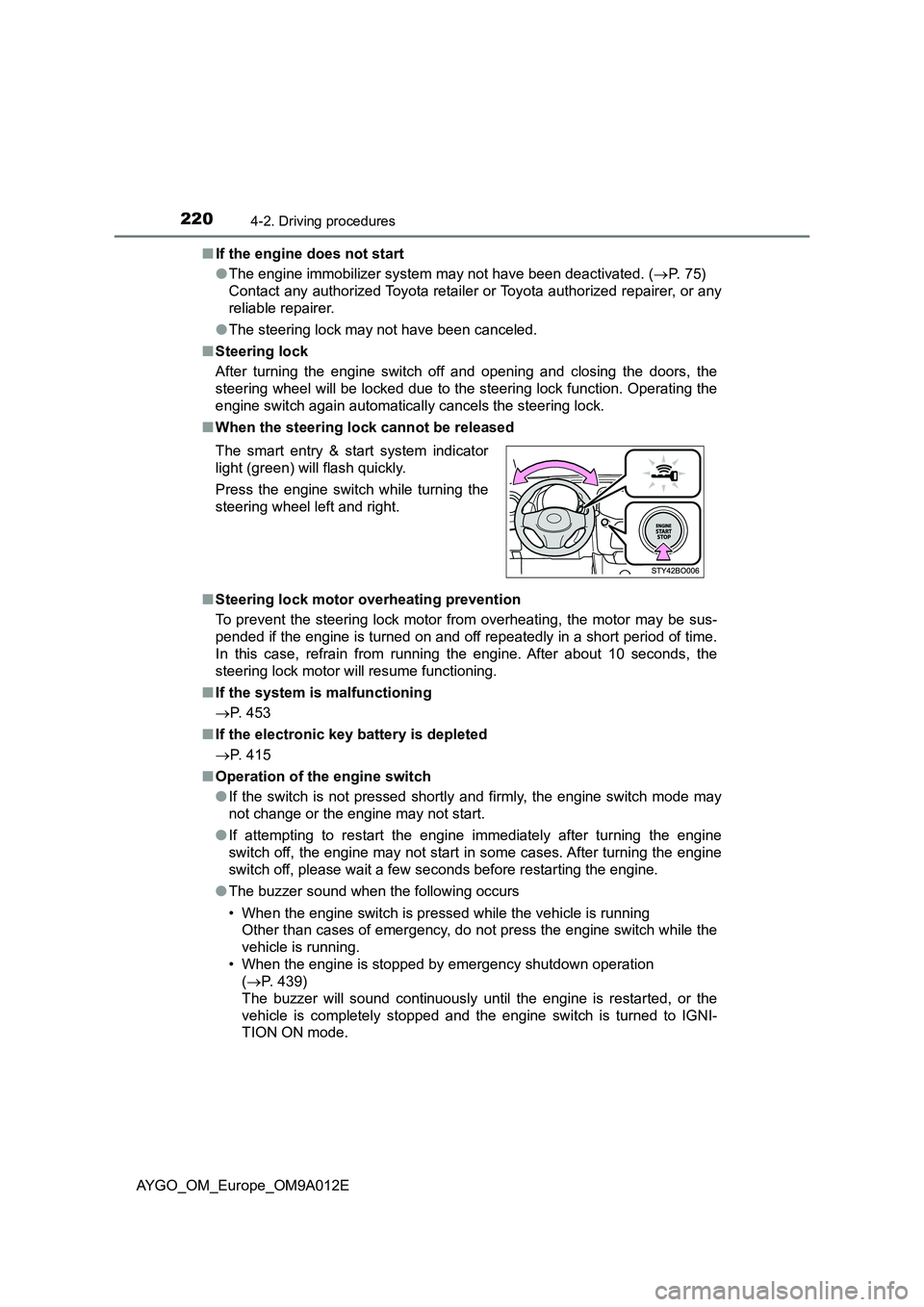 TOYOTA AYGO 2021 Workshop Manual 2204-2. Driving procedures
AYGO_OM_Europe_OM9A012E■If the engine does not start
●The engine immobilizer system may not have been deactivated. (P. 7 5 )
Contact any authorized Toyota retailer TOYOTA AYGO 2021 Workshop Manual 2204-2. Driving procedures
AYGO_OM_Europe_OM9A012E■If the engine does not start
●The engine immobilizer system may not have been deactivated. (P. 7 5 )
Contact any authorized Toyota retailer