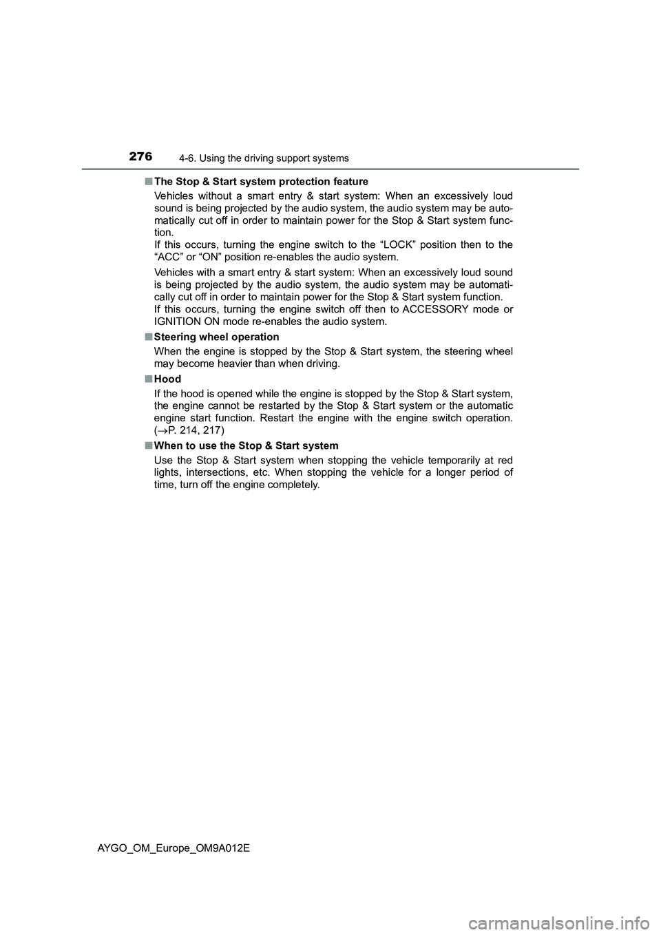 TOYOTA AYGO 2021 Owners Guide 2764-6. Using the driving support systems
AYGO_OM_Europe_OM9A012E■The Stop & Start system protection feature
Vehicles without a smart entry & start system: When an excessively loud
sound is being pr TOYOTA AYGO 2021 Owners Guide 2764-6. Using the driving support systems
AYGO_OM_Europe_OM9A012E■The Stop & Start system protection feature
Vehicles without a smart entry & start system: When an excessively loud
sound is being pr