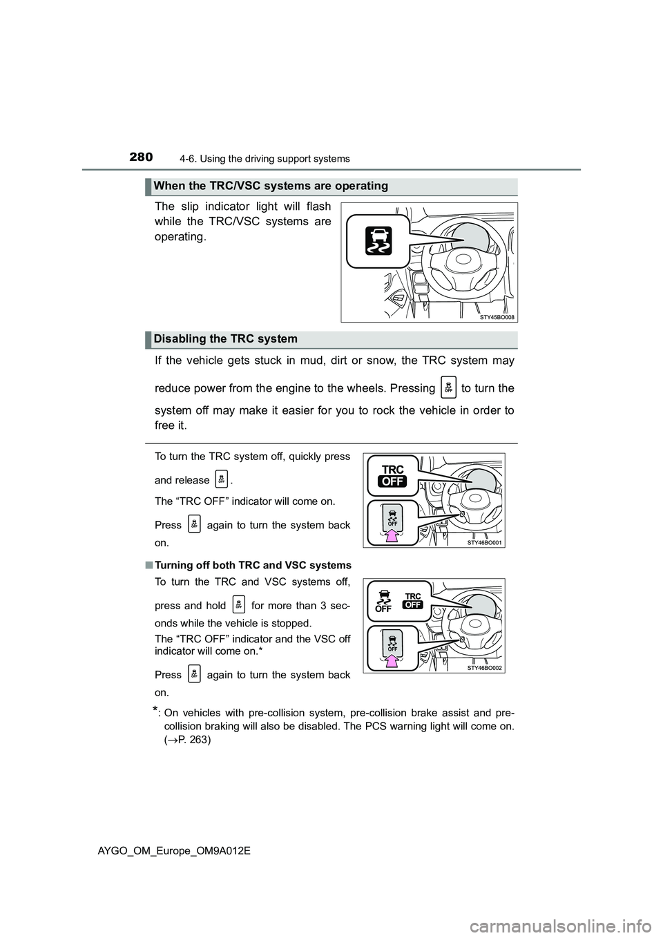 TOYOTA AYGO 2021  Owners Manual 2804-6. Using the driving support systems
AYGO_OM_Europe_OM9A012E
The slip indicator light will flash
while the TRC/VSC systems are
operating.
If the vehicle gets stuck in mud, dirt or snow, the TRC s