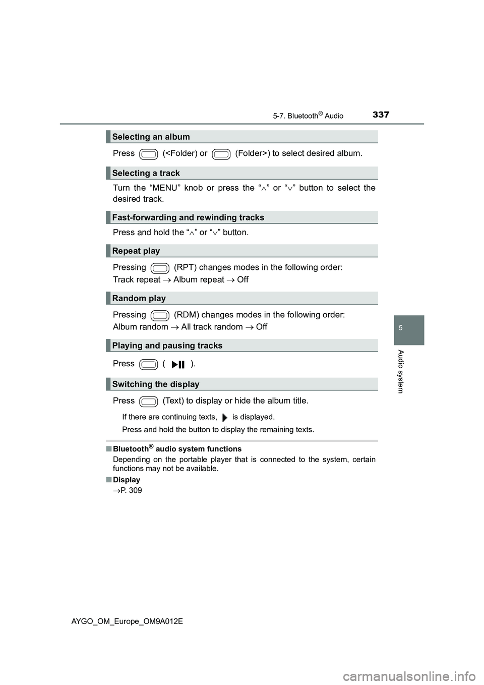 TOYOTA AYGO 2021 User Guide 3375-7. Bluetooth® Audio
5
Audio system
AYGO_OM_Europe_OM9A012E
Press (<Folder) or (Folder>) to select desired album.
Turn the “MENU” knob or press the “” or “” button to select TOYOTA AYGO 2021 User Guide 3375-7. Bluetooth® Audio
5
Audio system
AYGO_OM_Europe_OM9A012E
Press (<Folder) or (Folder>) to select desired album.
Turn the “MENU” knob or press the “” or “” button to select