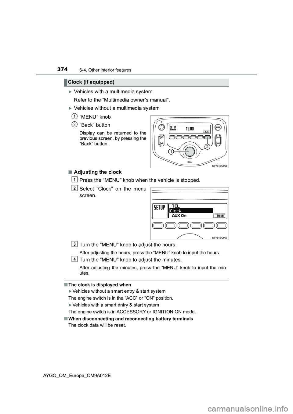 TOYOTA AYGO 2021 Owners Manual 3746-4. Other interior features
AYGO_OM_Europe_OM9A012E
Vehicles with a multimedia system
Refer to the “Multimedia owner’s manual”.
Vehicles without a multimedia system
“MENU” knob
“ TOYOTA AYGO 2021 Owners Manual 3746-4. Other interior features
AYGO_OM_Europe_OM9A012E
Vehicles with a multimedia system
Refer to the “Multimedia owner’s manual”.
Vehicles without a multimedia system
“MENU” knob
“