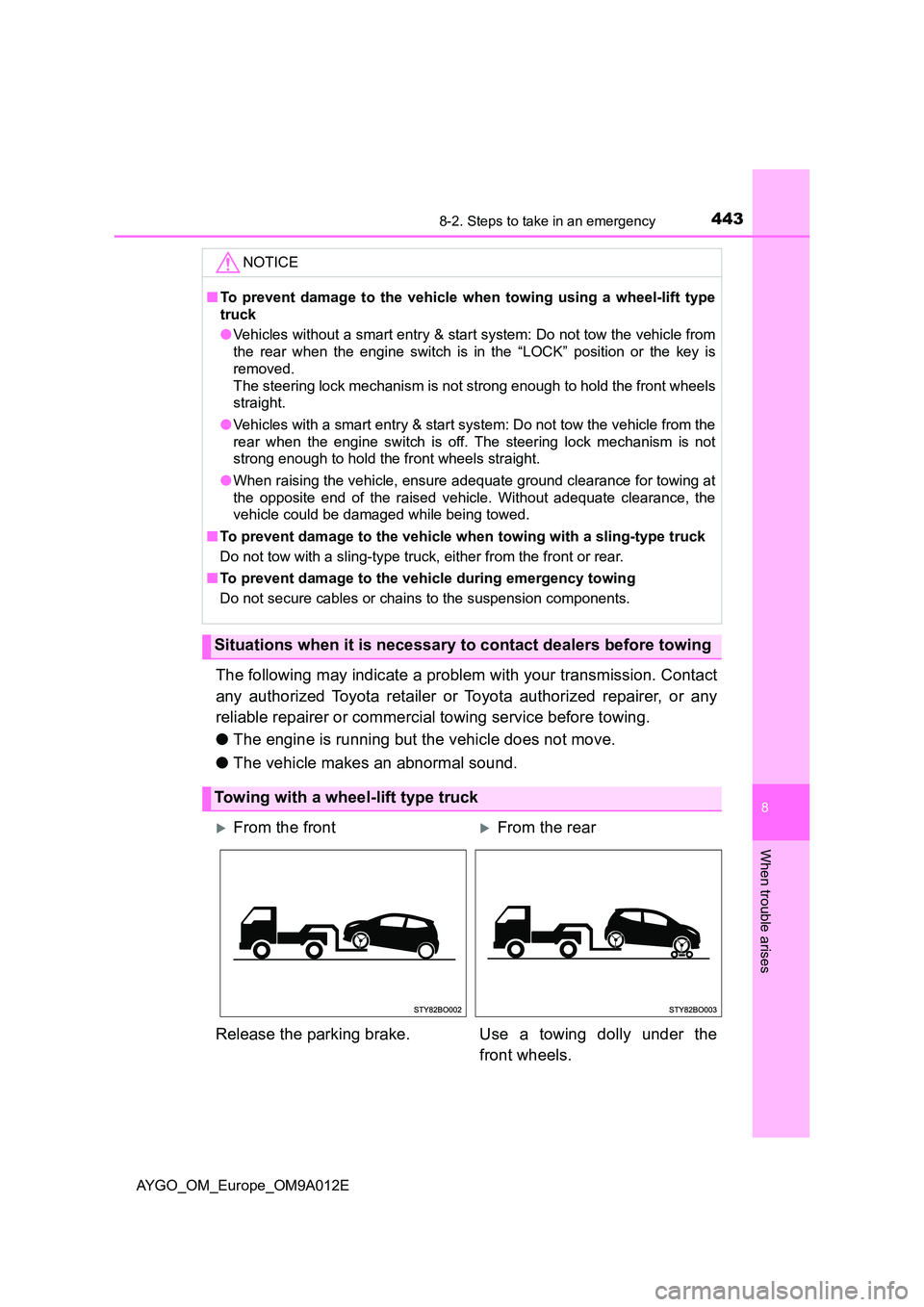 TOYOTA AYGO 2021 Owners Manual 4438-2. Steps to take in an emergency
8
When trouble arises
AYGO_OM_Europe_OM9A012E
The following may indicate a problem with your transmission. Contact
any authorized Toyota retailer or Toyota autho TOYOTA AYGO 2021 Owners Manual 4438-2. Steps to take in an emergency
8
When trouble arises
AYGO_OM_Europe_OM9A012E
The following may indicate a problem with your transmission. Contact
any authorized Toyota retailer or Toyota autho