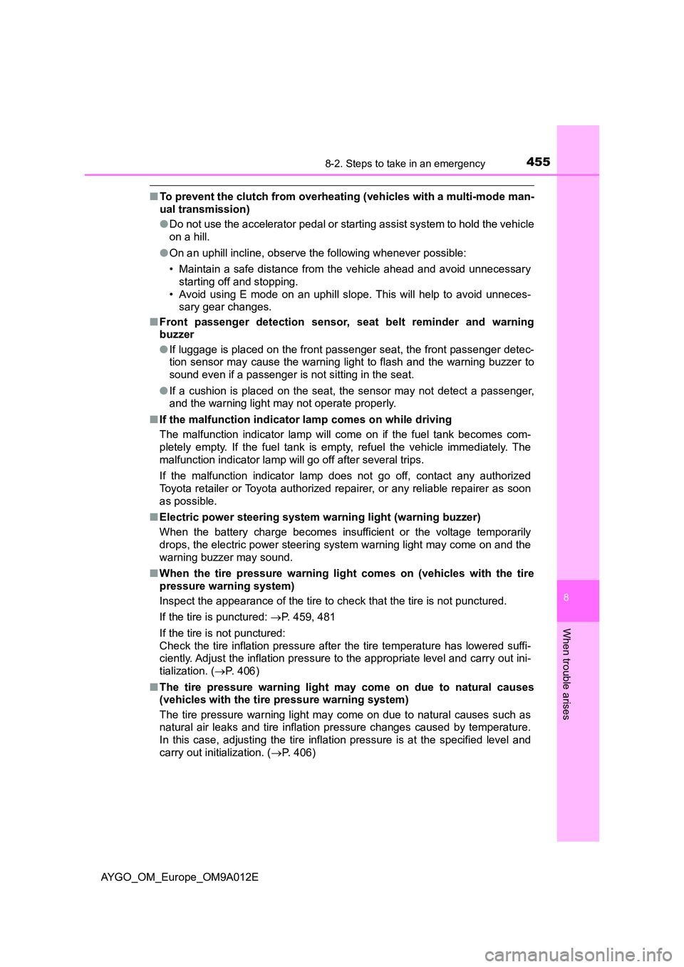 TOYOTA AYGO 2021 Owners Manual 4558-2. Steps to take in an emergency
8
When trouble arises
AYGO_OM_Europe_OM9A012E
■To prevent the clutch from overheating (vehicles with a multi-mode man-
ual transmission)
● Do not use the ac TOYOTA AYGO 2021 Owners Manual 4558-2. Steps to take in an emergency
8
When trouble arises
AYGO_OM_Europe_OM9A012E
■To prevent the clutch from overheating (vehicles with a multi-mode man-
ual transmission)
● Do not use the ac