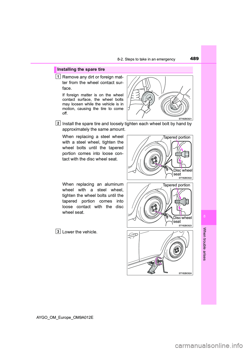 TOYOTA AYGO 2021 Owners Manual 4898-2. Steps to take in an emergency
8
When trouble arises
AYGO_OM_Europe_OM9A012E
Remove any dirt or foreign mat-
ter from the wheel contact sur-
face.
If foreign matter is on the wheel
contact s TOYOTA AYGO 2021 Owners Manual 4898-2. Steps to take in an emergency
8
When trouble arises
AYGO_OM_Europe_OM9A012E
Remove any dirt or foreign mat-
ter from the wheel contact sur-
face.
If foreign matter is on the wheel
contact s