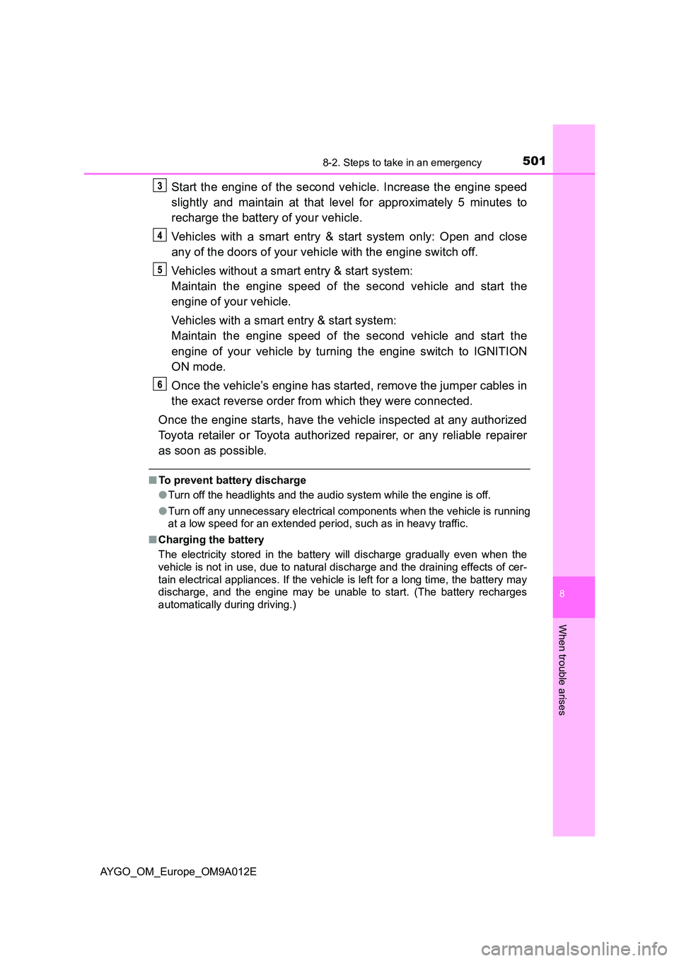 TOYOTA AYGO 2021  Owners Manual 5018-2. Steps to take in an emergency
8
When trouble arises
AYGO_OM_Europe_OM9A012E
Start the engine of the second vehicle. Increase the engine speed 
slightly and maintain at that level for approxima