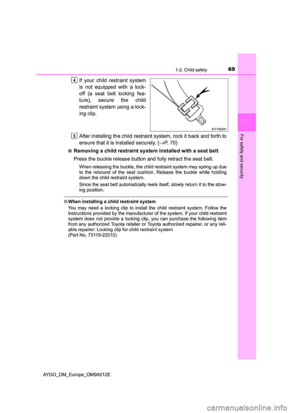 TOYOTA AYGO 2021 Manual PDF 691-2. Child safety
1
For safety and security
AYGO_OM_Europe_OM9A012E
If your child restraint system 
is not equipped with a lock- 
off (a seat belt locking fea- 
ture), secure the child 
restraint sy