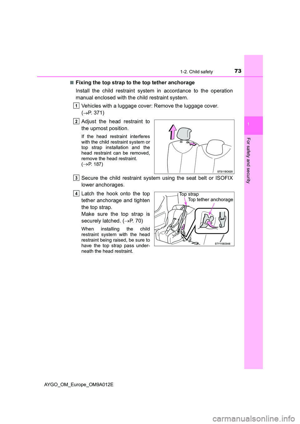 TOYOTA AYGO 2021 Manual PDF 731-2. Child safety
1
For safety and security
AYGO_OM_Europe_OM9A012E 
■Fixing the top strap to the top tether anchorage 
Install the child restraint system in accordance to the operation 
manual en