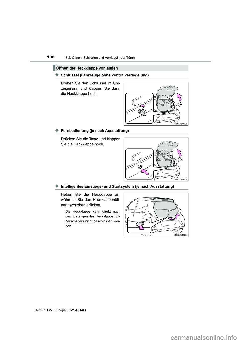 TOYOTA AYGO 2021  Betriebsanleitungen (in German) 1383-2. Öffnen, Schließen und Verriegeln der Türen
AYGO_OM_Europe_OM9A014M
◆Schlüssel (Fahrzeuge ohne Zentralverriegelung)
Drehen Sie den Schlüssel im Uhr-
zeigersinn und klappen Sie dann
die H