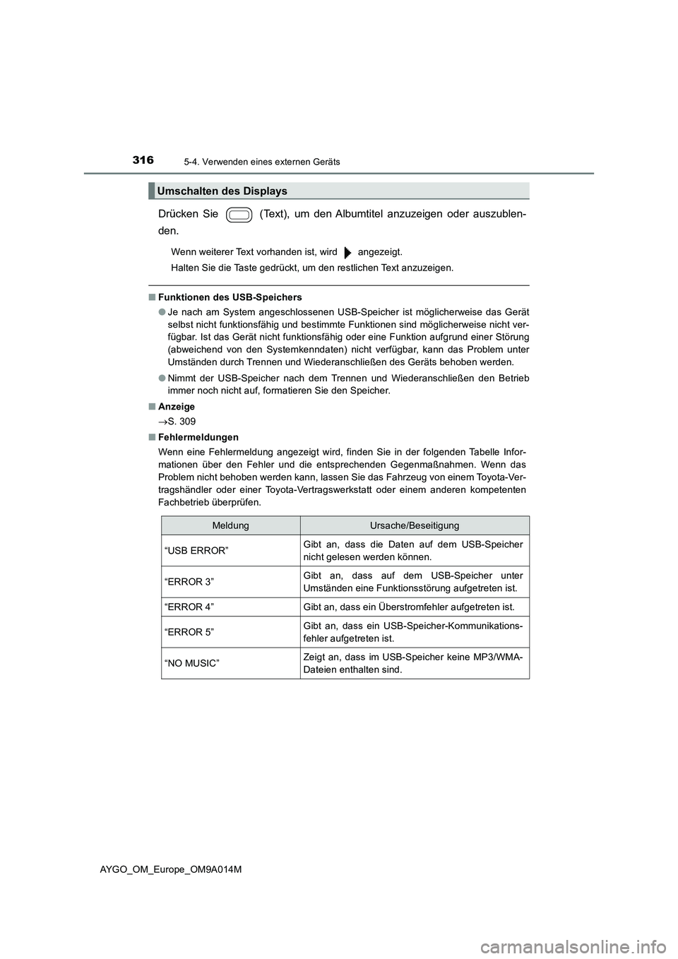 TOYOTA AYGO 2021 Betriebsanleitungen (in German) 3165-4. Verwenden eines externen Geräts
AYGO_OM_Europe_OM9A014M
Drücken Sie (Text), um den Albumtitel anzuzeigen oder auszublen-
den.
Wenn weiterer Text vorhanden ist, wird angezeigt.
Halten Sie TOYOTA AYGO 2021 Betriebsanleitungen (in German) 3165-4. Verwenden eines externen Geräts
AYGO_OM_Europe_OM9A014M
Drücken Sie (Text), um den Albumtitel anzuzeigen oder auszublen-
den.
Wenn weiterer Text vorhanden ist, wird angezeigt.
Halten Sie