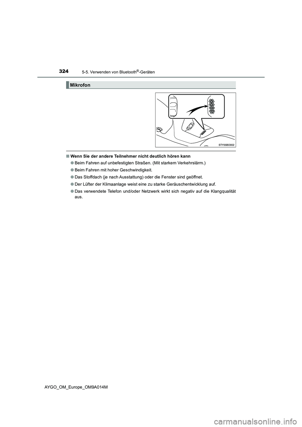 TOYOTA AYGO 2021  Betriebsanleitungen (in German) 3245-5. Verwenden von Bluetooth®-Geräten
AYGO_OM_Europe_OM9A014M
■Wenn Sie der andere Teilnehmer nicht deutlich hören kann
●Beim Fahren auf unbefestigten Straßen. (Mit starkem Verkehrslärm.)
