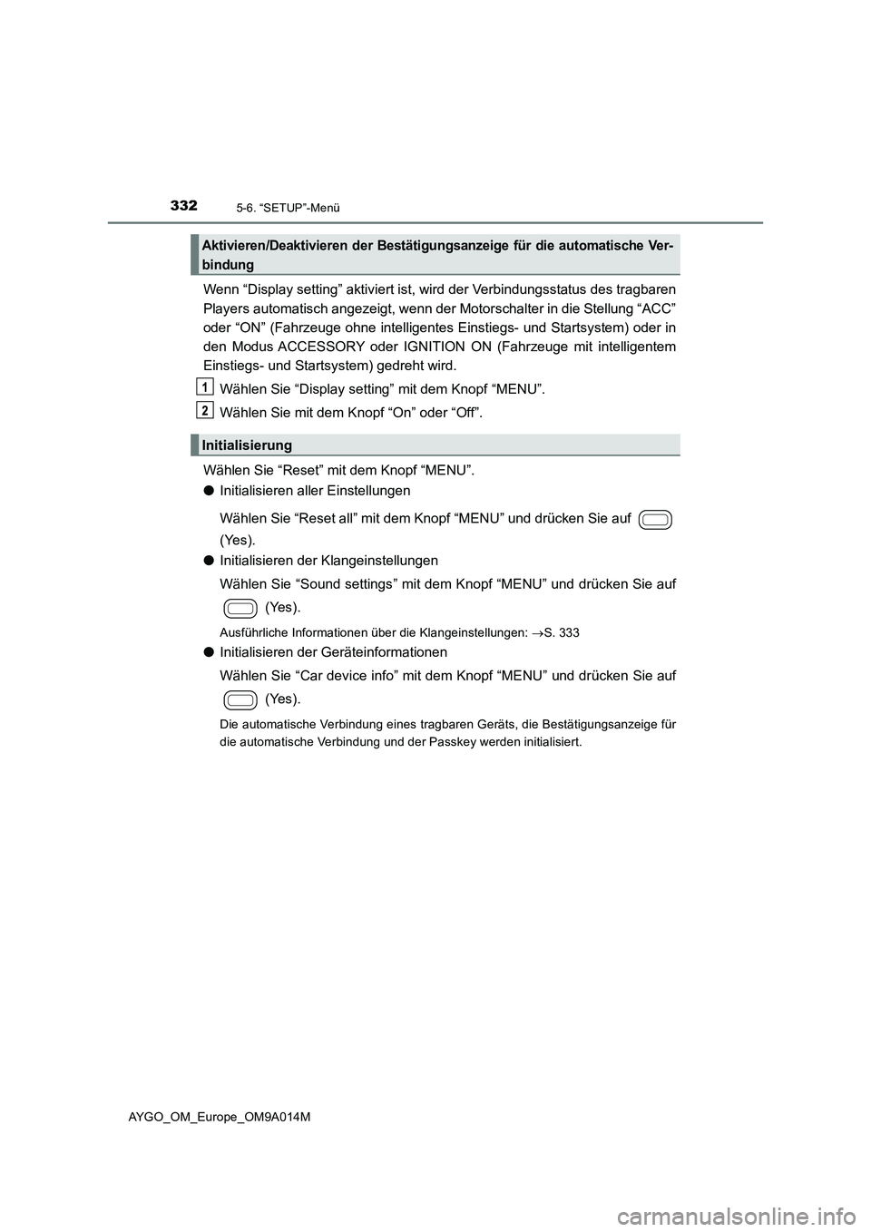 TOYOTA AYGO 2021 Betriebsanleitungen (in German) 3325-6. “SETUP”-Menü
AYGO_OM_Europe_OM9A014M
Wenn “Display setting” aktiviert ist, wird der Verbindungsstatus des tragbaren
Players automatisch angezeigt, wenn der Motorschalter in die Stellu TOYOTA AYGO 2021 Betriebsanleitungen (in German) 3325-6. “SETUP”-Menü
AYGO_OM_Europe_OM9A014M
Wenn “Display setting” aktiviert ist, wird der Verbindungsstatus des tragbaren
Players automatisch angezeigt, wenn der Motorschalter in die Stellu