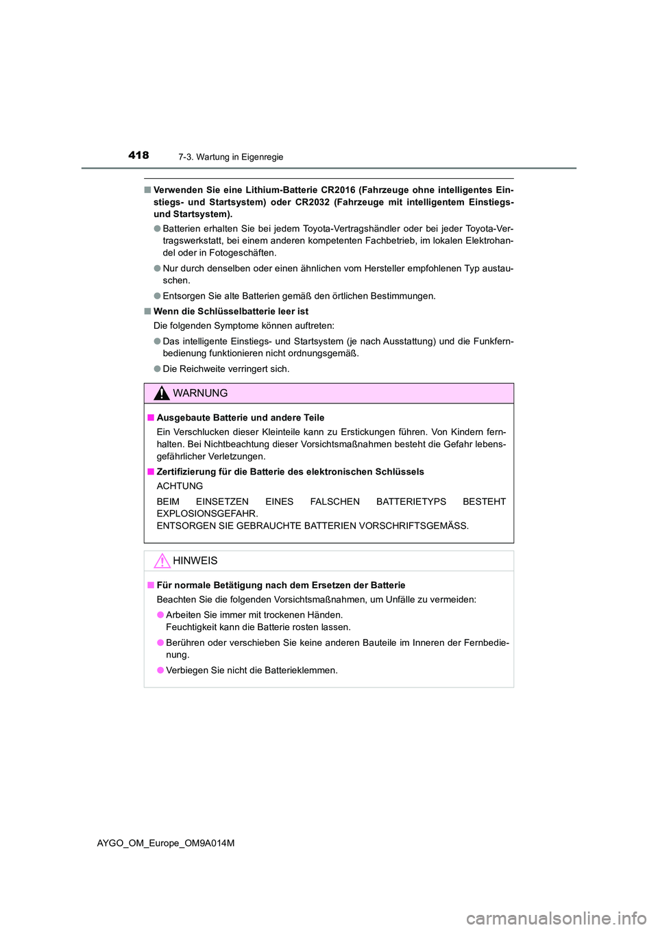 TOYOTA AYGO 2021  Betriebsanleitungen (in German) 4187-3. Wartung in Eigenregie
AYGO_OM_Europe_OM9A014M
■Verwenden Sie eine Lithium-Batterie CR2016 (Fahrzeuge ohne intelligentes Ein- 
stiegs- und Startsystem) oder CR2032 (Fahrzeuge mit intelligente