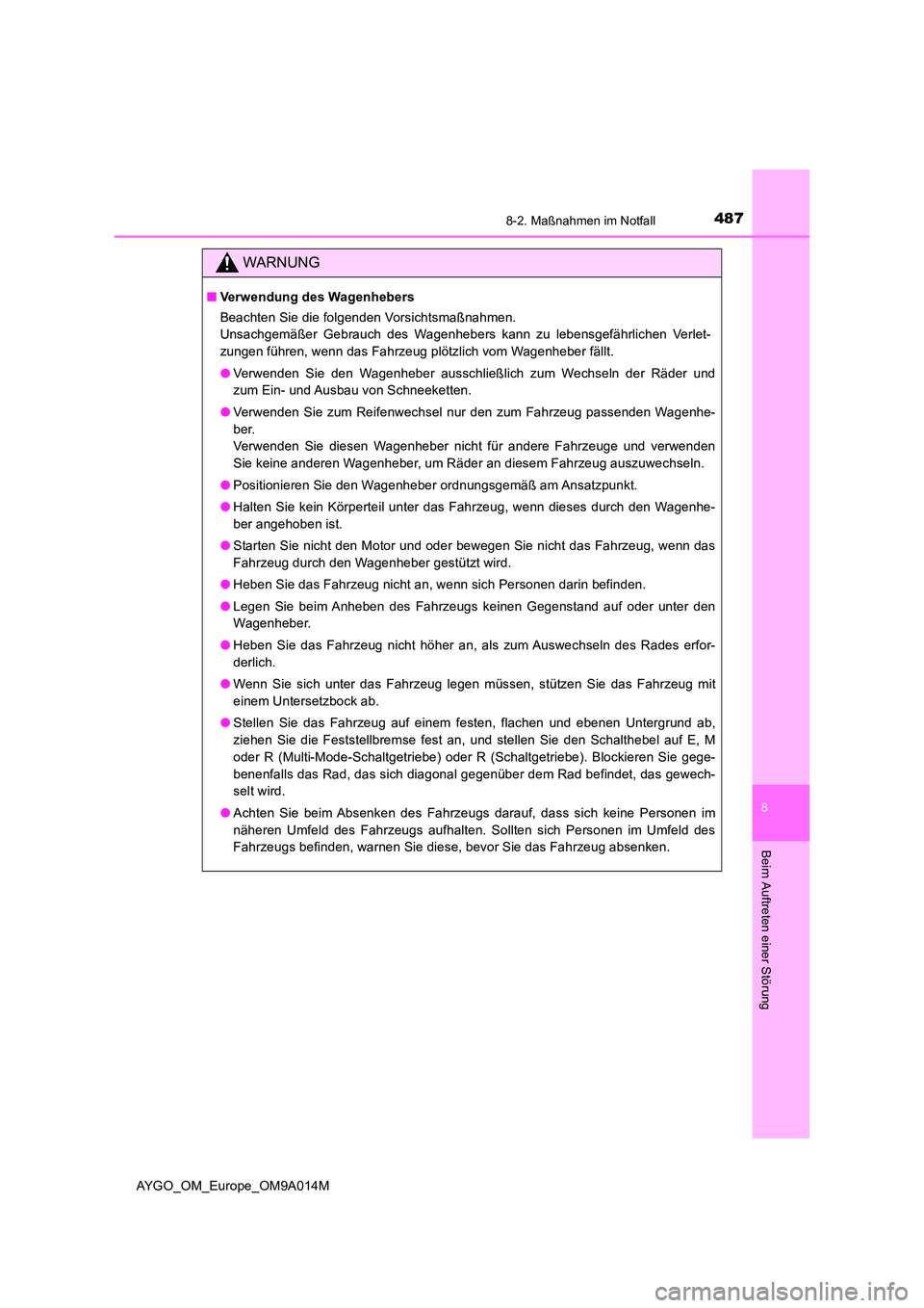 TOYOTA AYGO 2021 Betriebsanleitungen (in German) 4878-2. Maßnahmen im Notfall
8
Beim Auftreten einer Störung
AYGO_OM_Europe_OM9A014M
WARNUNG
■Verwendung des Wagenhebers
Beachten Sie die folgenden Vorsichtsmaßnahmen.
Unsachgemäßer Gebrauch TOYOTA AYGO 2021 Betriebsanleitungen (in German) 4878-2. Maßnahmen im Notfall
8
Beim Auftreten einer Störung
AYGO_OM_Europe_OM9A014M
WARNUNG
■Verwendung des Wagenhebers
Beachten Sie die folgenden Vorsichtsmaßnahmen.
Unsachgemäßer Gebrauch