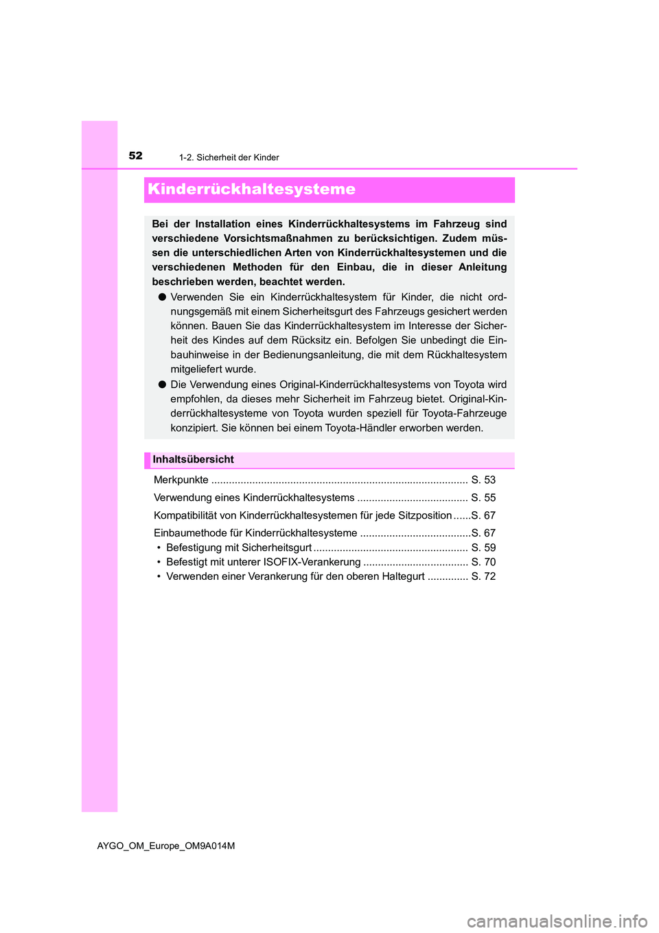 TOYOTA AYGO 2021  Betriebsanleitungen (in German) 521-2. Sicherheit der Kinder
AYGO_OM_Europe_OM9A014M
Kinderrückhaltesysteme
Merkpunkte ........................................................................................ S. 53 
Verwendung eines