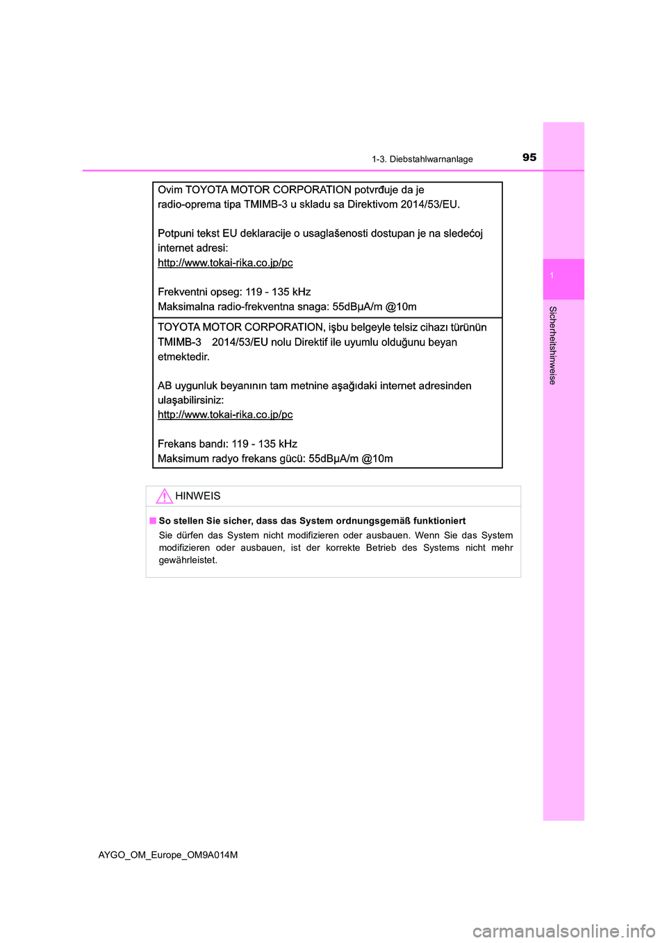 TOYOTA AYGO 2021 Betriebsanleitungen (in German) 951-3. Diebstahlwarnanlage
1
Sicherheitshinweise
AYGO_OM_Europe_OM9A014M
HINWEIS
■So stellen Sie sicher, dass das System ordnungsgemäß funktioniert
Sie dürfen das System nicht modifizieren oder TOYOTA AYGO 2021 Betriebsanleitungen (in German) 951-3. Diebstahlwarnanlage
1
Sicherheitshinweise
AYGO_OM_Europe_OM9A014M
HINWEIS
■So stellen Sie sicher, dass das System ordnungsgemäß funktioniert
Sie dürfen das System nicht modifizieren oder