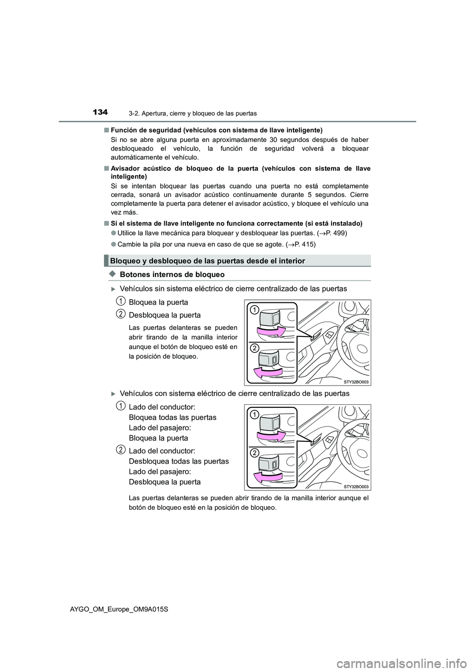 TOYOTA AYGO 2021  Manual del propietario (in Spanish) 1343-2. Apertura, cierre y bloqueo de las puertas
AYGO_OM_Europe_OM9A015S■Función de seguridad (vehículos con sistema de llave inteligente)
Si no se abre alguna puerta en aproximadamente 30 segund