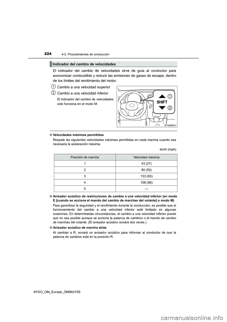 TOYOTA AYGO 2021 Manual del propietario (in Spanish) 2244-2. Procedimientos de conducción
AYGO_OM_Europe_OM9A015S
El indicador del cambio de velocidades sirve de guía al conductor para
economizar combustible y reducir las emisiones de gases de escape, TOYOTA AYGO 2021 Manual del propietario (in Spanish) 2244-2. Procedimientos de conducción
AYGO_OM_Europe_OM9A015S
El indicador del cambio de velocidades sirve de guía al conductor para
economizar combustible y reducir las emisiones de gases de escape,
