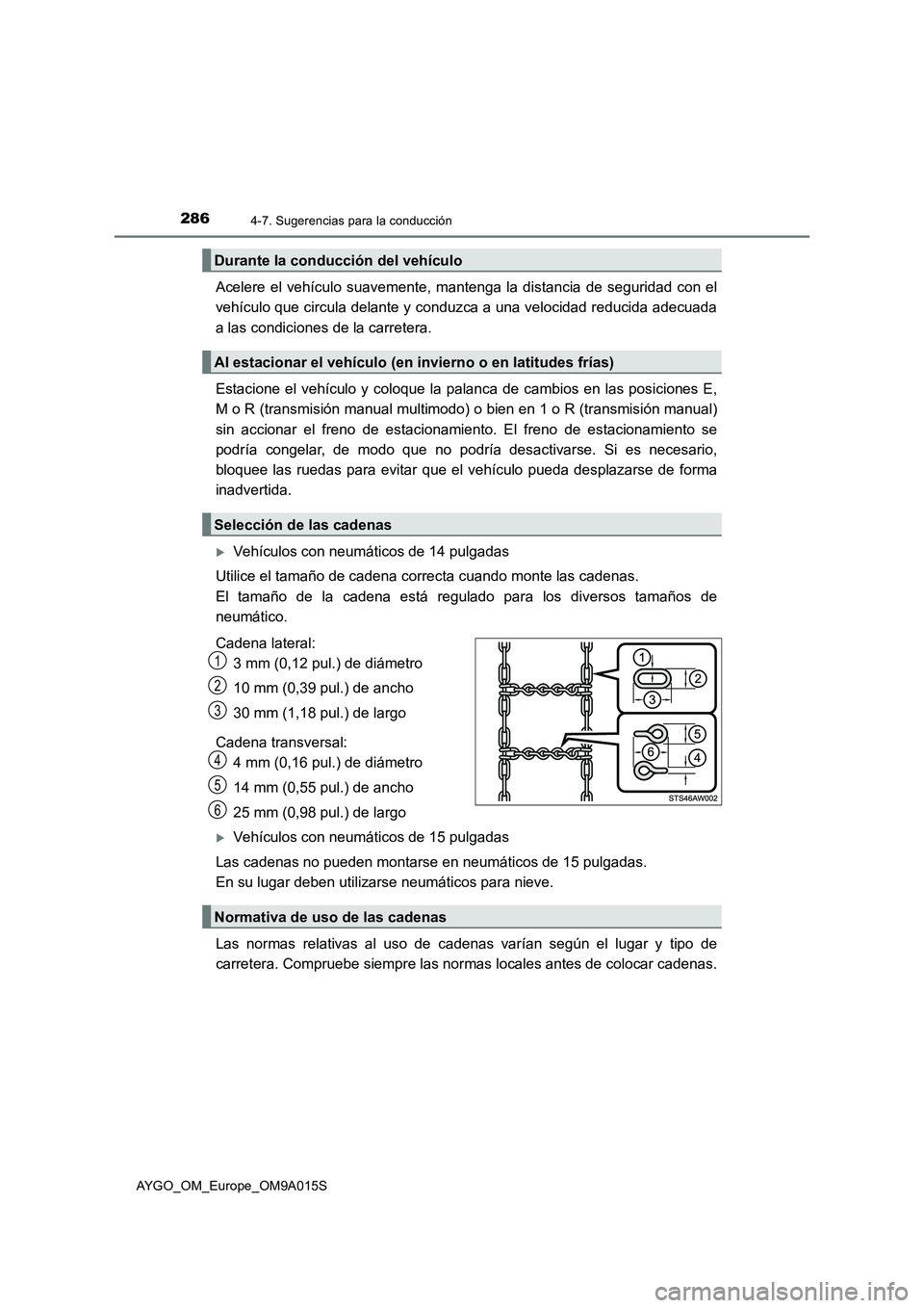 TOYOTA AYGO 2021  Manual del propietario (in Spanish) 2864-7. Sugerencias para la conducción
AYGO_OM_Europe_OM9A015S
Acelere el vehículo suavemente, mantenga la distancia de seguridad con el
vehículo que circula delante y conduzca a una velocidad redu