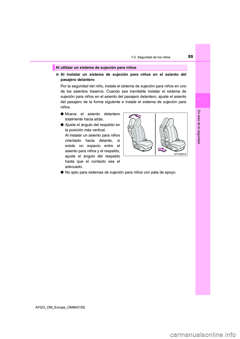 TOYOTA AYGO 2021 Manual del propietario (in Spanish) 551-2. Seguridad de los niños
1
En aras de la seguridad
AYGO_OM_Europe_OM9A015S
■Al instalar un sistema de sujeción para niños en el asiento del
pasajero delantero
Por la seguridad del niño, TOYOTA AYGO 2021 Manual del propietario (in Spanish) 551-2. Seguridad de los niños
1
En aras de la seguridad
AYGO_OM_Europe_OM9A015S
■Al instalar un sistema de sujeción para niños en el asiento del
pasajero delantero
Por la seguridad del niño,