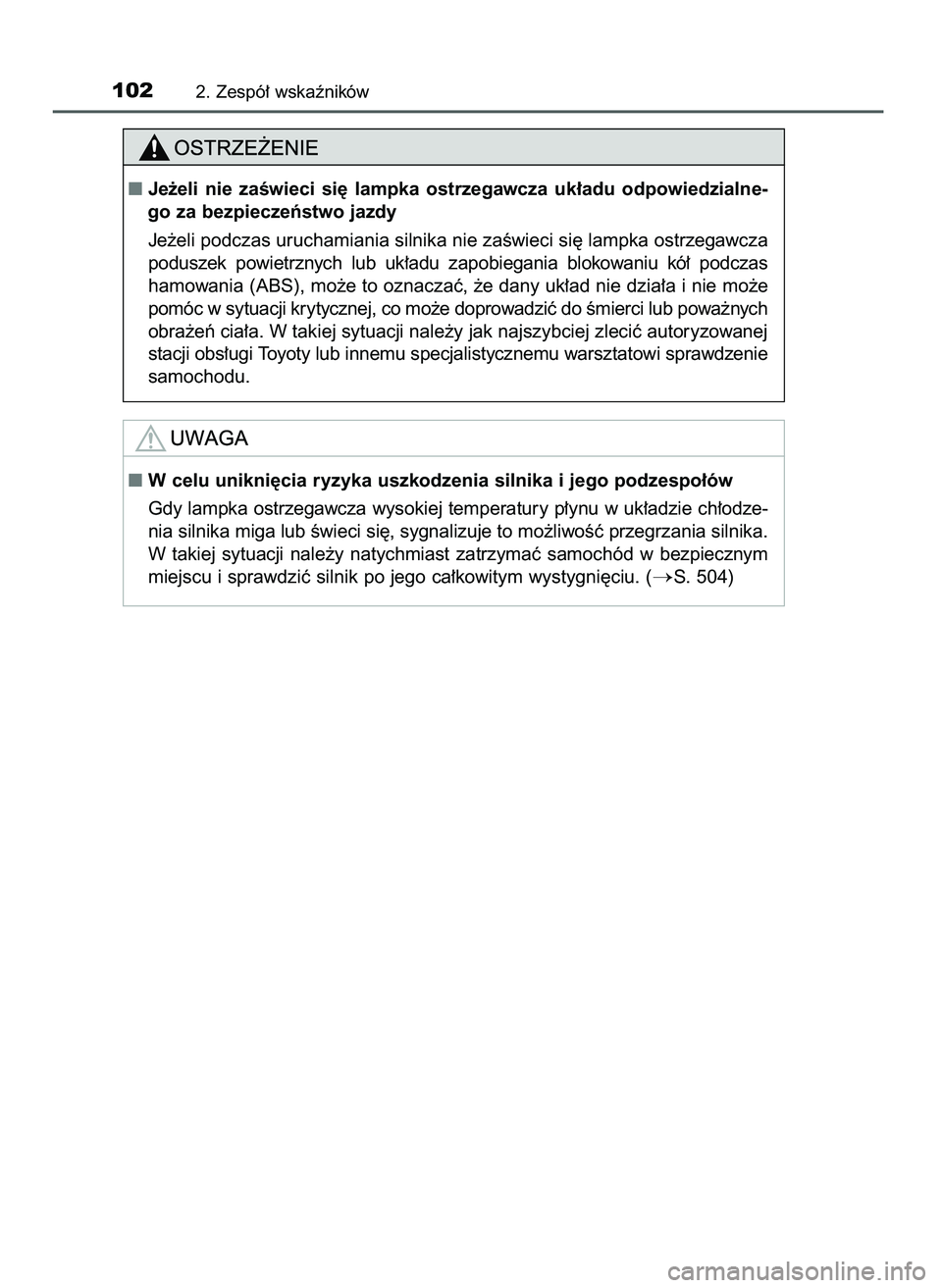TOYOTA AYGO 2021  Instrukcja obsługi (in Polish) 1022. Zespó∏ wskaêników
Je˝eli  nie  zaÊwieci  si´  lampka  ostrzegawcza  uk∏adu  odpowiedzialne-
go za bezpieczeƒstwo jazdy
Je˝eli podczas uruchamiania silnika nie zaÊwieci si´ lampka 