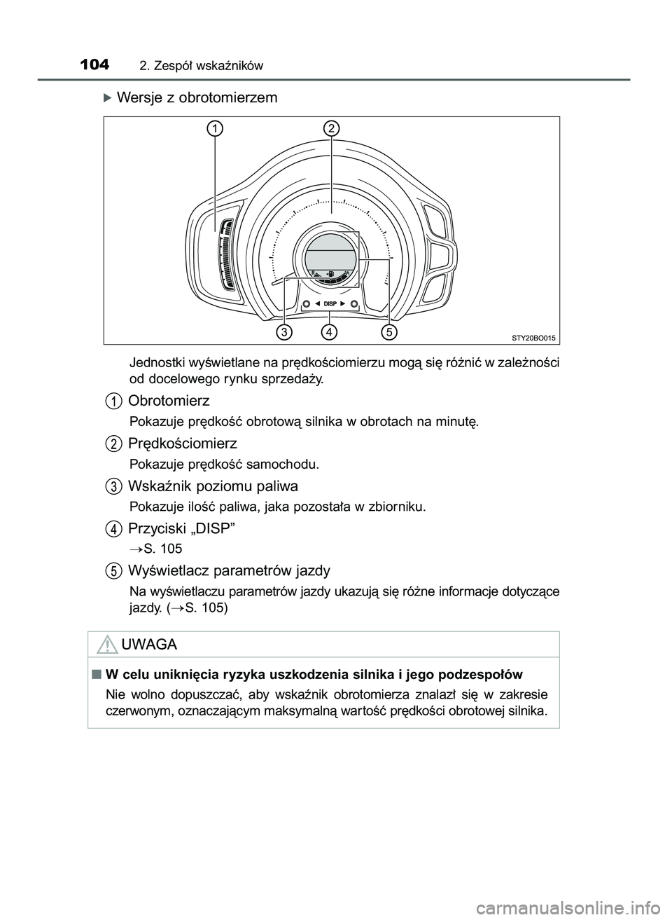 TOYOTA AYGO 2021  Instrukcja obsługi (in Polish) óWersje z obrotomierzem
Jednostki wyÊwietlane na pr´dkoÊciomierzu mogà si´ ró˝niç w zale˝noÊci
od docelowego rynku sprzeda˝y.
Obrotomierz
Pokazuje pr´dkoÊç obrotowà silnika w obrotach 