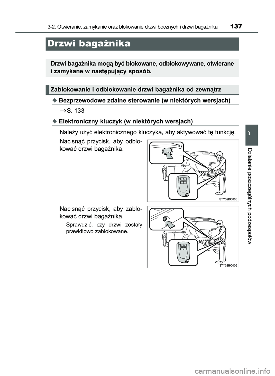 TOYOTA AYGO 2021  Instrukcja obsługi (in Polish) Bezprzewodowe zdalne sterowanie (w niektórych wersjach)
S. 133
Elektroniczny kluczyk (w niektórych wersjach)
Nale˝y u˝yç elektronicznego kluczyka, aby aktywowaç t´ funkcj´.
Nacisnàç  przy