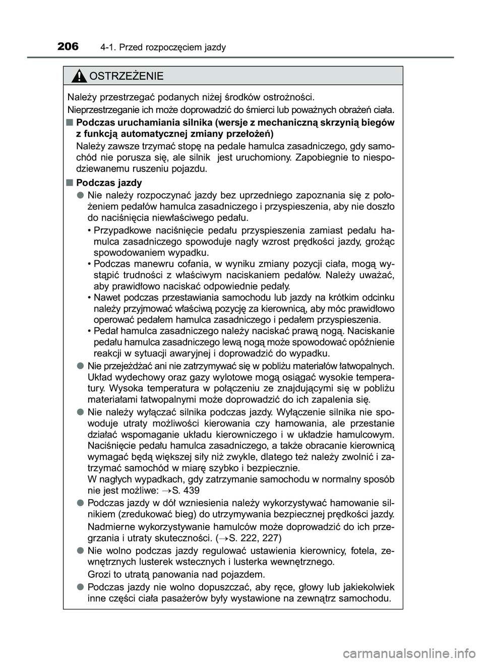 TOYOTA AYGO 2021  Instrukcja obsługi (in Polish) 2064-1. Przed rozpocz´ciem jazdy
Nale˝y przestrzegaç podanych ni˝ej Êrodków ostro˝noÊci.
Nieprzestrzeganie ich mo˝e doprowadziç do Êmierci lub powa˝nych obra˝eƒ cia∏a.
Podczas urucham