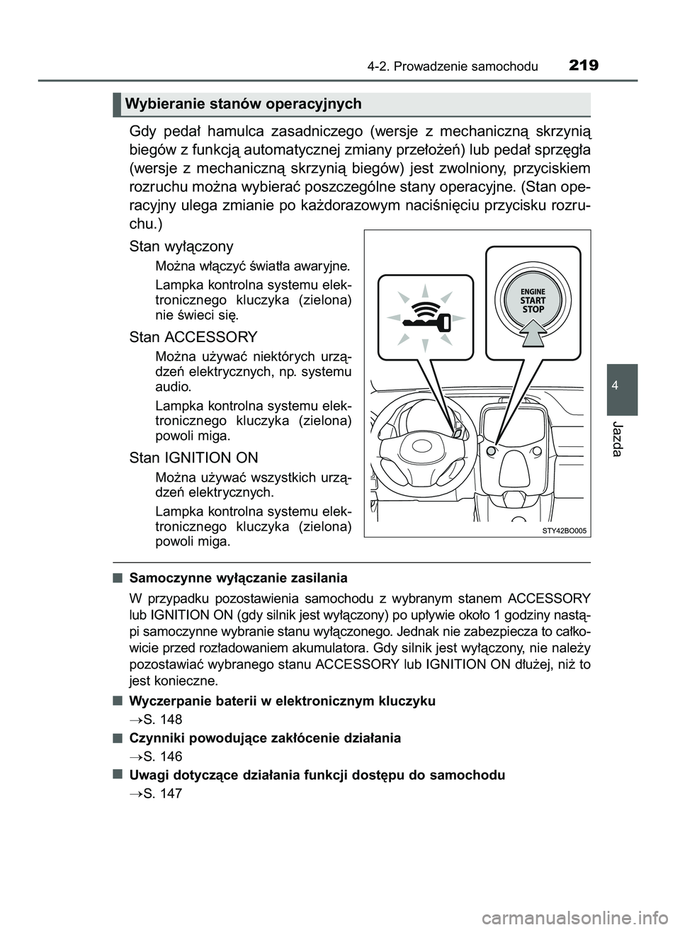 TOYOTA AYGO 2021  Instrukcja obsługi (in Polish) Gdy  peda∏  hamulca  zasadniczego  (wersje  z mechanicznà  skrzynià
biegów z funkcjà automatycznej zmiany prze∏o˝eƒ) lub peda∏ sprz´g∏a
(wersje  z mechanicznà  skrzynià  biegów)  jes