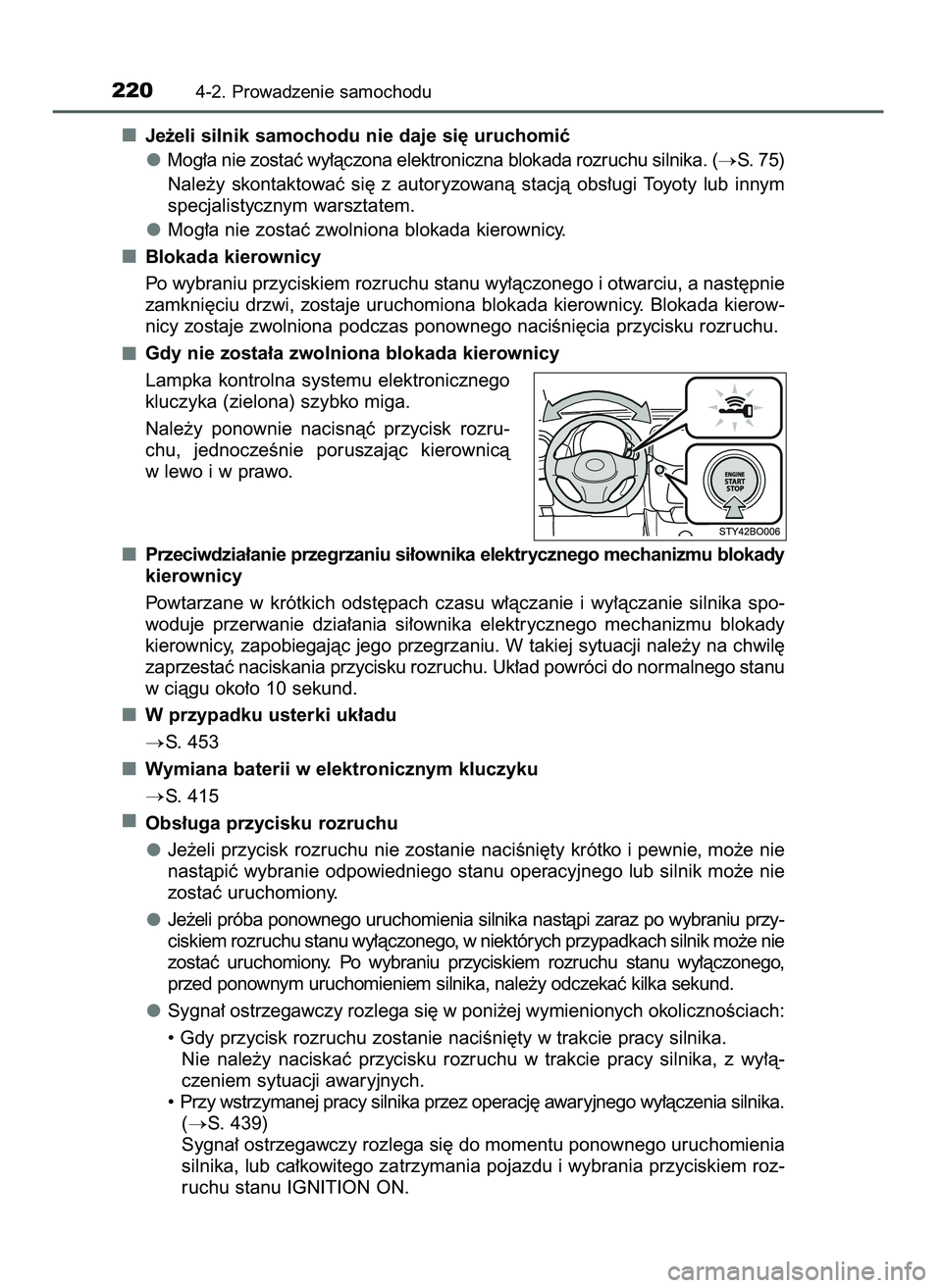 TOYOTA AYGO 2021  Instrukcja obsługi (in Polish) Je˝eli silnik samochodu nie daje si´ uruchomiç
Mog∏a nie zostaç wy∏àczona elektroniczna blokada rozruchu silnika. (
S. 75)
Nale˝y  skontaktowaç  si´  z autoryzowanà  stacjà  obs∏ugi  