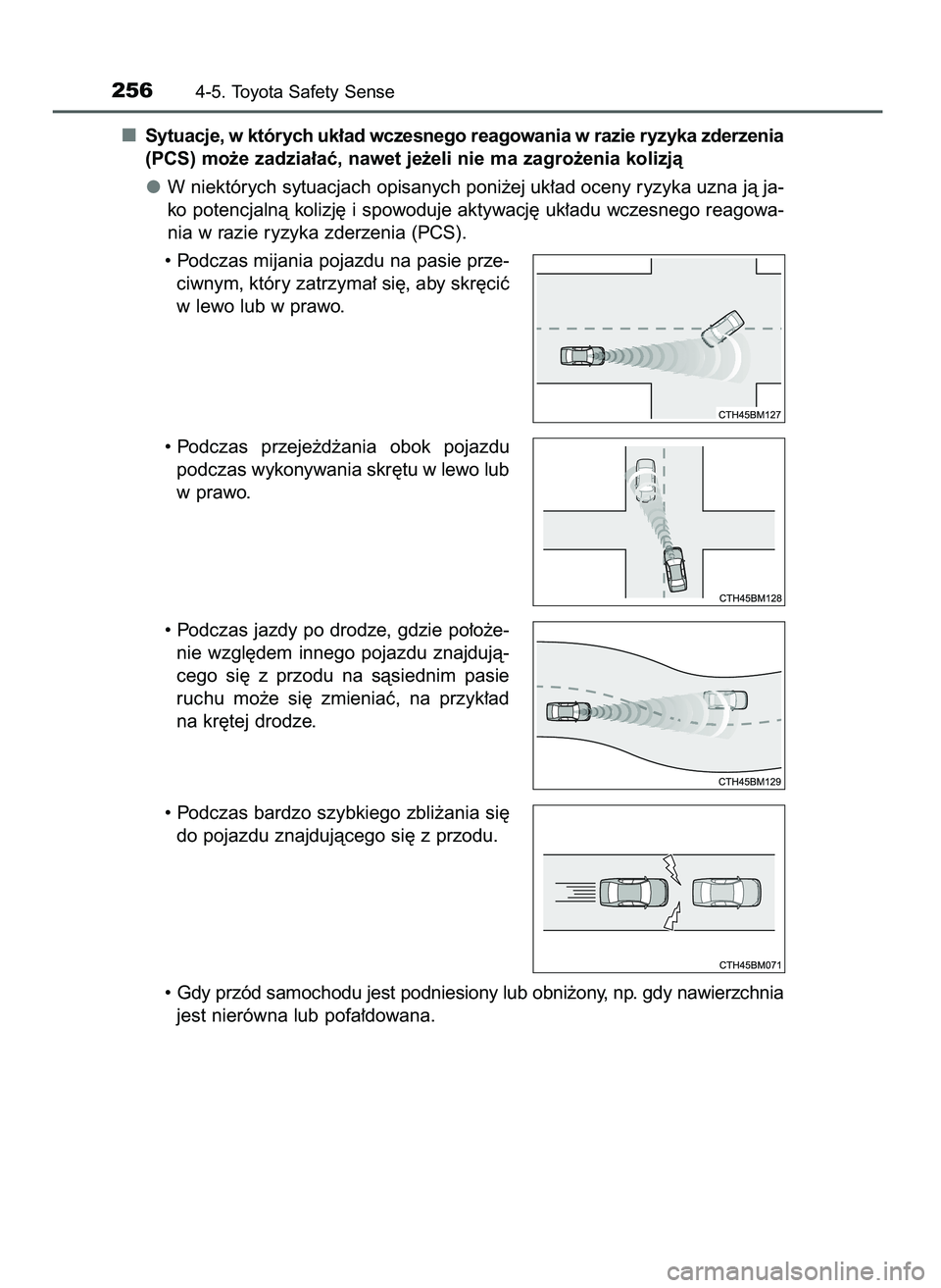 TOYOTA AYGO 2021  Instrukcja obsługi (in Polish) Sytuacje, w których uk∏ad wczesnego reagowania w razie ryzyka zderzenia
(PCS) mo˝e zadzia∏aç, nawet je˝eli nie ma zagro˝enia kolizjà
W niektórych sytuacjach opisanych poni˝ej uk∏ad oceny