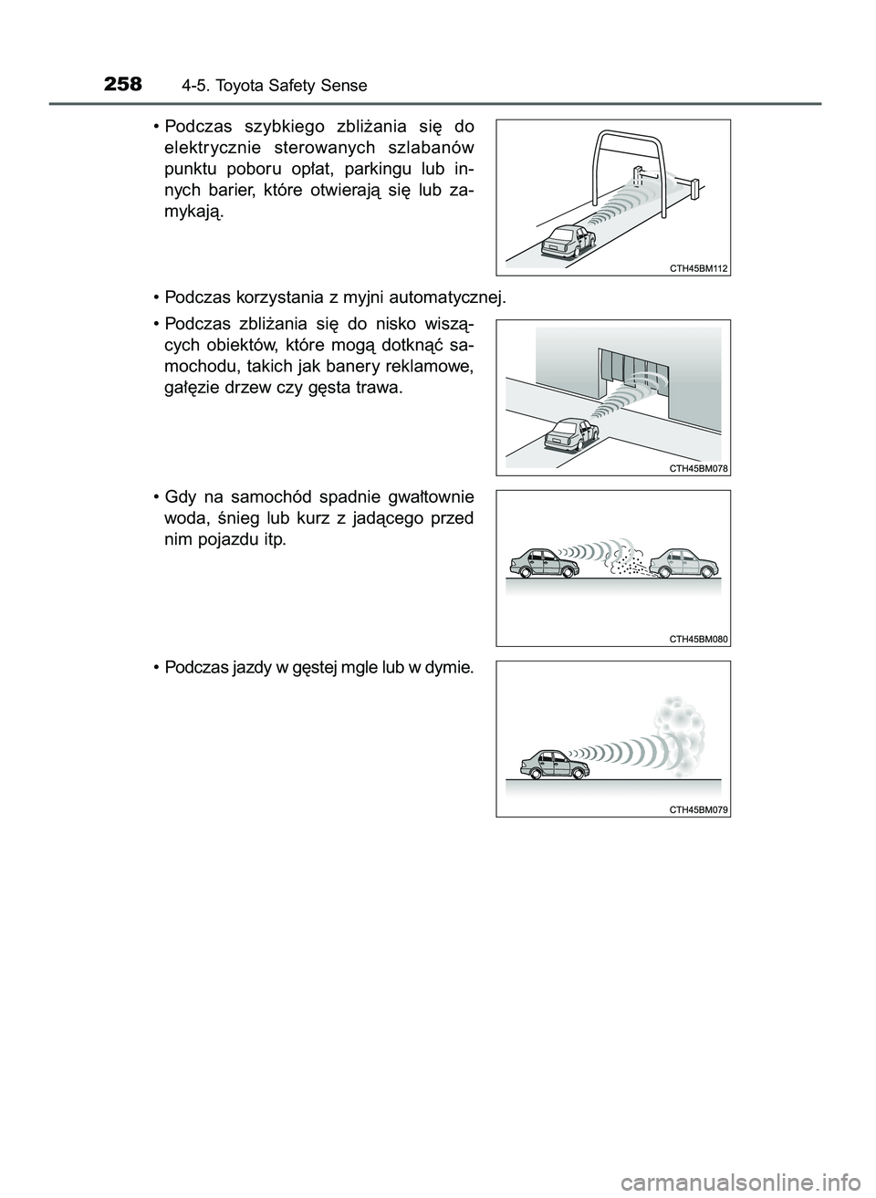 TOYOTA AYGO 2021  Instrukcja obsługi (in Polish) • Podczas  szybkiego  zbli˝ania  si´  do
elektrycznie  sterowanych  szlabanów
punktu  poboru  op∏at,  parkingu  lub  in-
nych  barier,  które  otwierajà  si´  lub  za-
mykajà.
• Podczas k