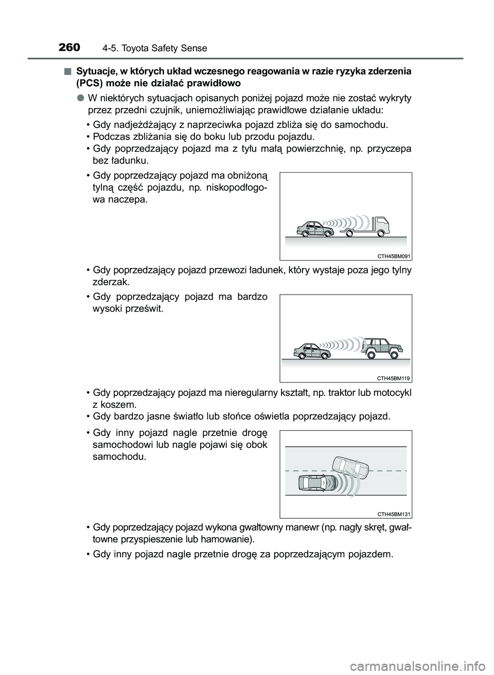TOYOTA AYGO 2021  Instrukcja obsługi (in Polish) Sytuacje, w których uk∏ad wczesnego reagowania w razie ryzyka zderzenia
(PCS) mo˝e nie dzia∏aç prawid∏owo
W niektórych sytuacjach opisanych poni˝ej pojazd mo˝e nie zostaç wykryty
przez pr