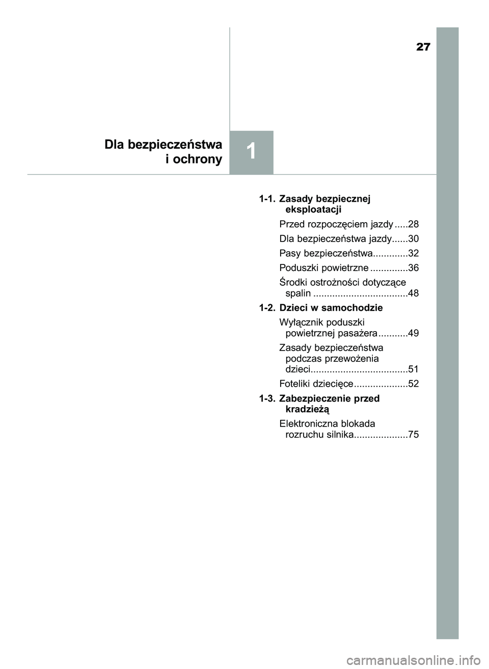 TOYOTA AYGO 2021  Instrukcja obsługi (in Polish) 1-1. Zasady bezpiecznej 
eksploatacji
Przed rozpocz´ciem jazdy .....28
Dla bezpieczeƒstwa jazdy......30
Pasy bezpieczeƒstwa.............32
Poduszki powietrzne ..............36
Ârodki ostro˝noÊci