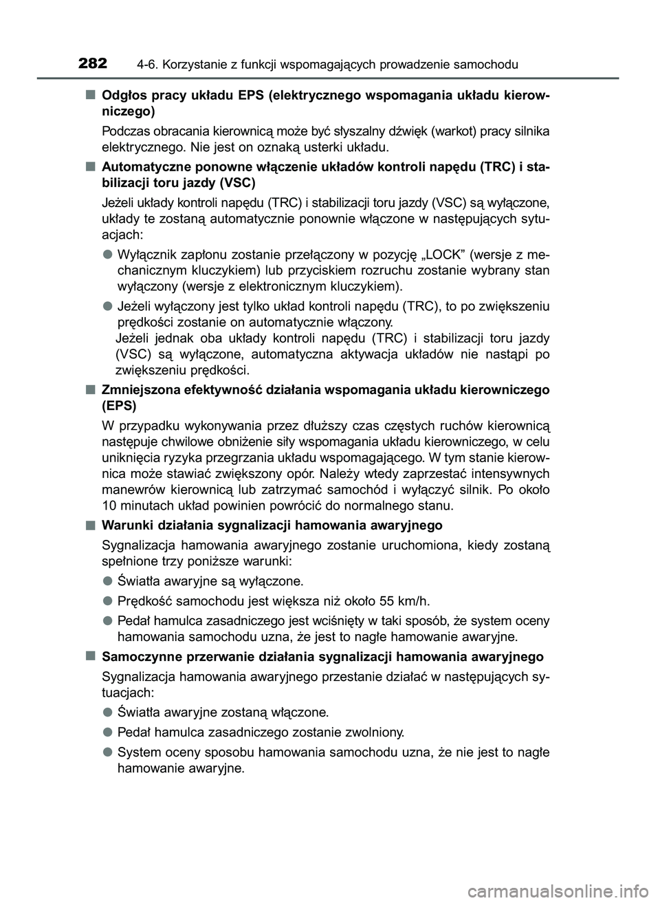 TOYOTA AYGO 2021  Instrukcja obsługi (in Polish) Odg∏os  pracy  uk∏adu  EPS  (elektrycznego  wspomagania  uk∏adu  kierow-
niczego)
Podczas obracania kierownicà mo˝e byç s∏yszalny dêwi´k (warkot) pracy silnika
elektrycznego. Nie jest on 