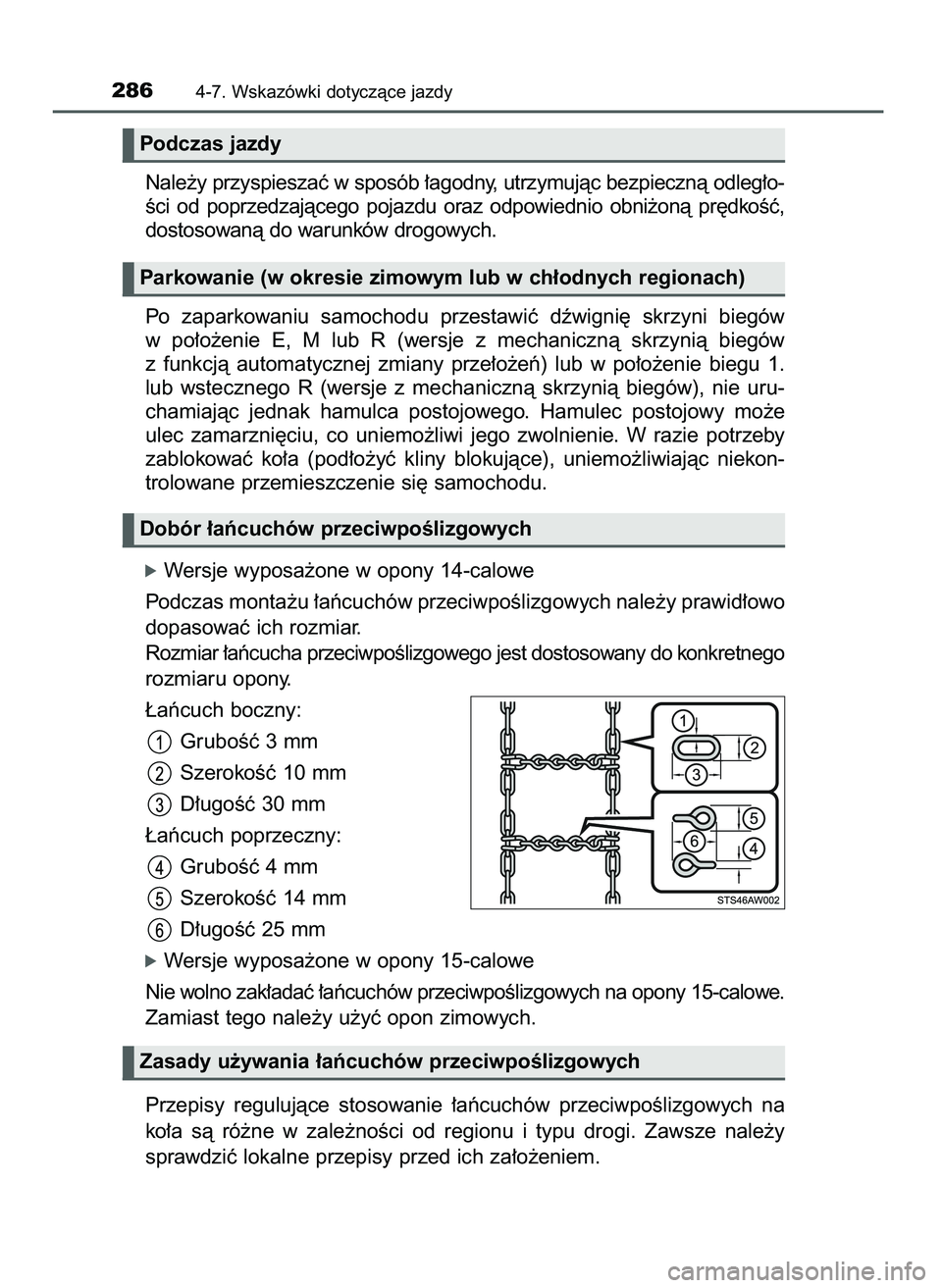 TOYOTA AYGO 2021  Instrukcja obsługi (in Polish) Nale˝y przyspieszaç w sposób ∏agodny, utrzymujàc bezpiecznà odleg∏o-
Êci  od  poprzedzajàcego  pojazdu  oraz  odpowiednio  obni˝onà  pr´dkoÊç,
dostosowanà do warunków drogowych.
Po  