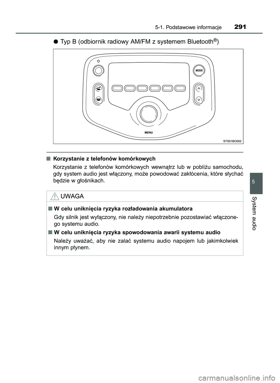 TOYOTA AYGO 2021  Instrukcja obsługi (in Polish) Typ B (odbiornik radiowy AM/FM z systemem Bluetooth®)
Korzystanie z telefonów komórkowych
Korzystanie  z telefonów  komórkowych  wewnàtrz  lub  w pobli˝u  samochodu,
gdy system audio jest w∏
