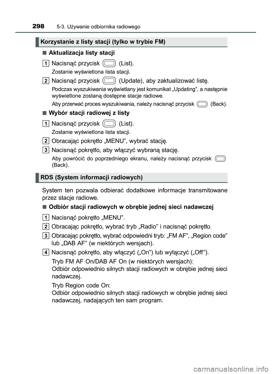 TOYOTA AYGO 2021  Instrukcja obsługi (in Polish) Aktualizacja listy stacji
Nacisnàç przycisk  (List).
Zostanie wyÊwietlona lista stacji.
Nacisnàç przycisk  (Update), aby zaktualizowaç list´.
Podczas wyszukiwania wyÊwietlany jest komunikat 