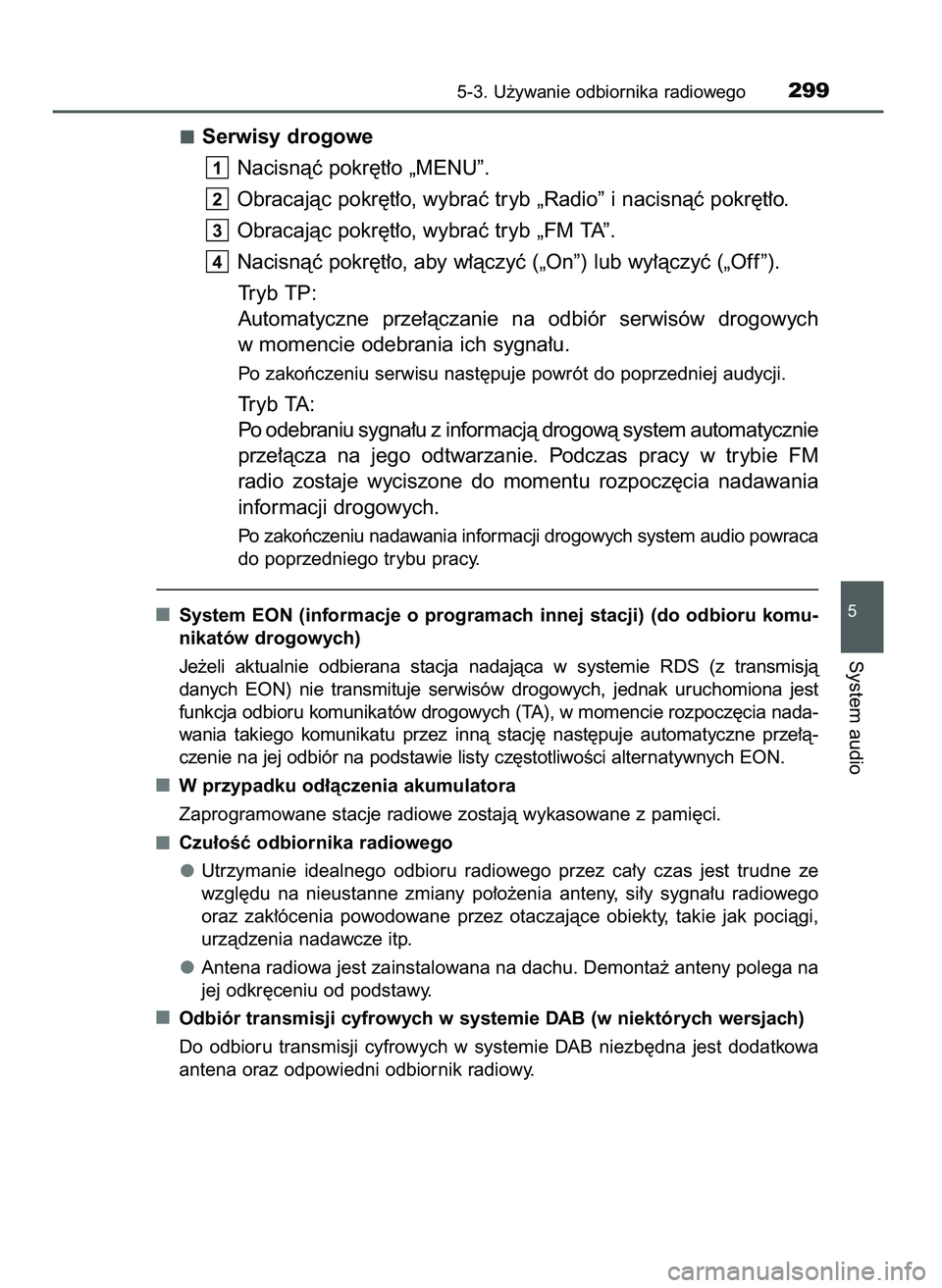 TOYOTA AYGO 2021  Instrukcja obsługi (in Polish) Serwisy drogowe
Nacisnàç pokr´t∏o „MENU”.
Obracajàc pokr´t∏o, wybraç tryb „Radio” i nacisnàç pokr´t∏o.
Obracajàc pokr´t∏o, wybraç tryb „FM TA”.
Nacisnàç pokr´t∏o, 