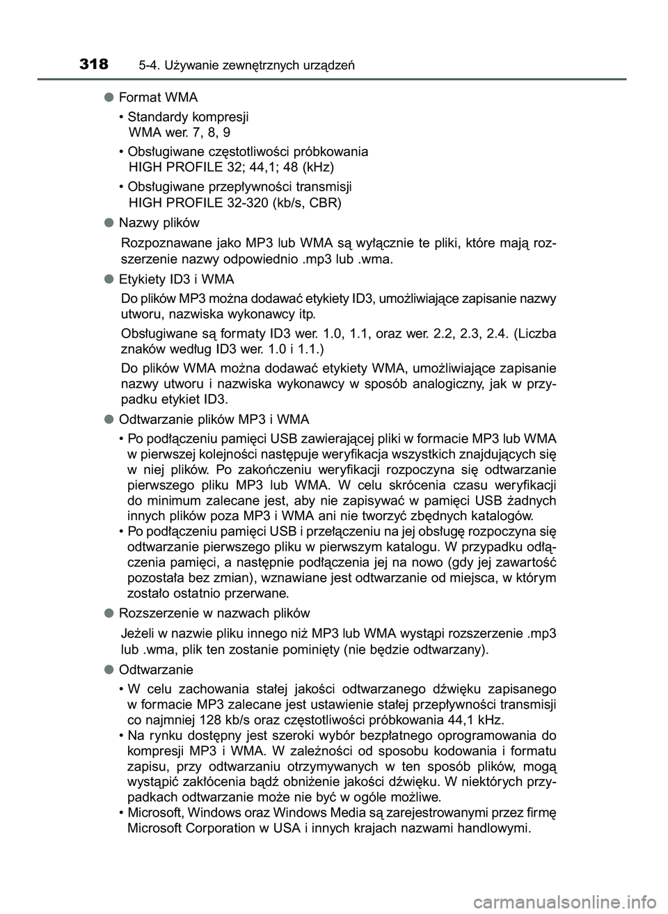 TOYOTA AYGO 2021  Instrukcja obsługi (in Polish) Format WMA
• Standardy kompresji
WMA wer. 7, 8, 9
• Obs∏ugiwane cz´stotliwoÊci próbkowania
HIGH PROFILE 32; 44,1; 48 (kHz)
• Obs∏ugiwane przep∏ywnoÊci transmisji
HIGH PROFILE 32-320 (k