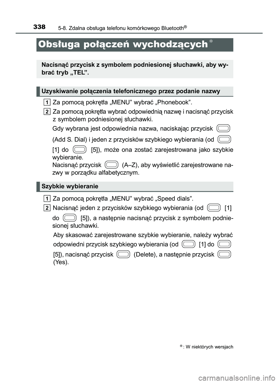 TOYOTA AYGO 2021  Instrukcja obsługi (in Polish) Za pomocà pokr´t∏a „MENU” wybraç „Phonebook”.
Za pomocà pokr´t∏a wybraç odpowiednià nazw´ i nacisnàç przycisk
z symbolem podniesionej s∏uchawki.
Gdy wybrana jest odpowiednia na