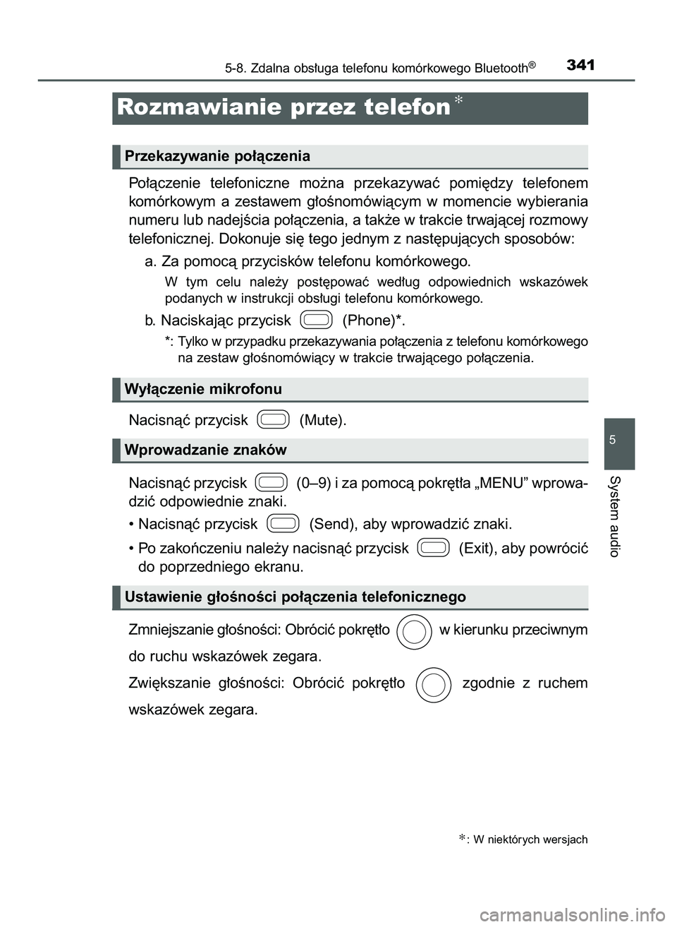 TOYOTA AYGO 2021  Instrukcja obsługi (in Polish) Po∏àczenie  telefoniczne  mo˝na  przekazywaç  pomi´dzy  telefonem
komórkowym  a zestawem  g∏oÊnomówiàcym  w momencie  wybierania
numeru lub nadejÊcia po∏àczenia, a tak˝e w trakcie trw