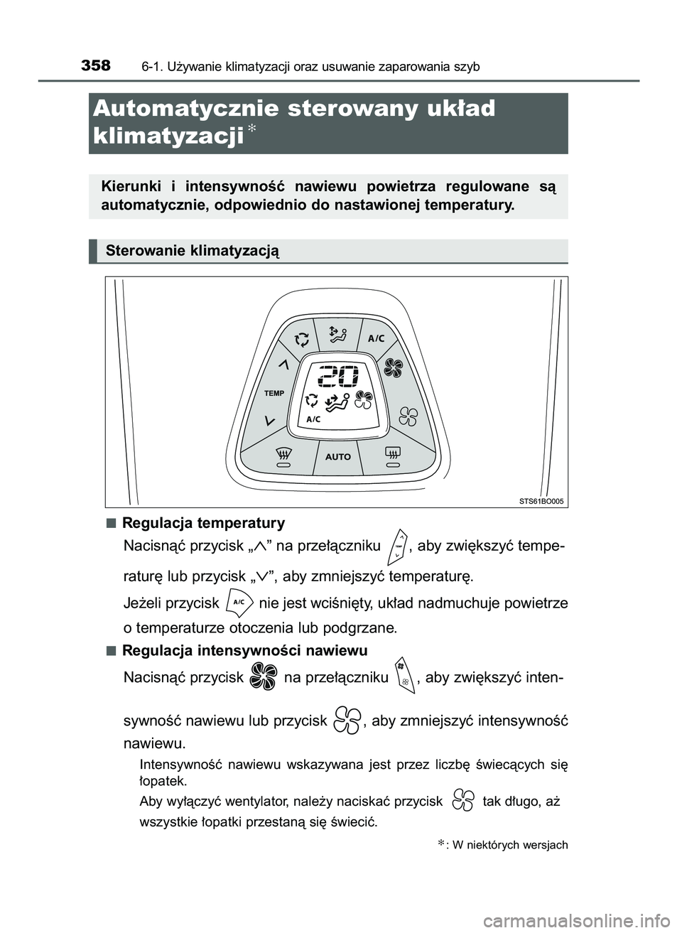 TOYOTA AYGO 2021  Instrukcja obsługi (in Polish) Regulacja temperatury
Nacisnàç przycisk 
„∧”na prze∏àczniku  , aby zwi´kszyç tempe-
ratur´ lub przycisk 
„∨”, aby zmniejszyç temperatur´.
Je˝eli przycisk  nie jest wciÊni´ty, 